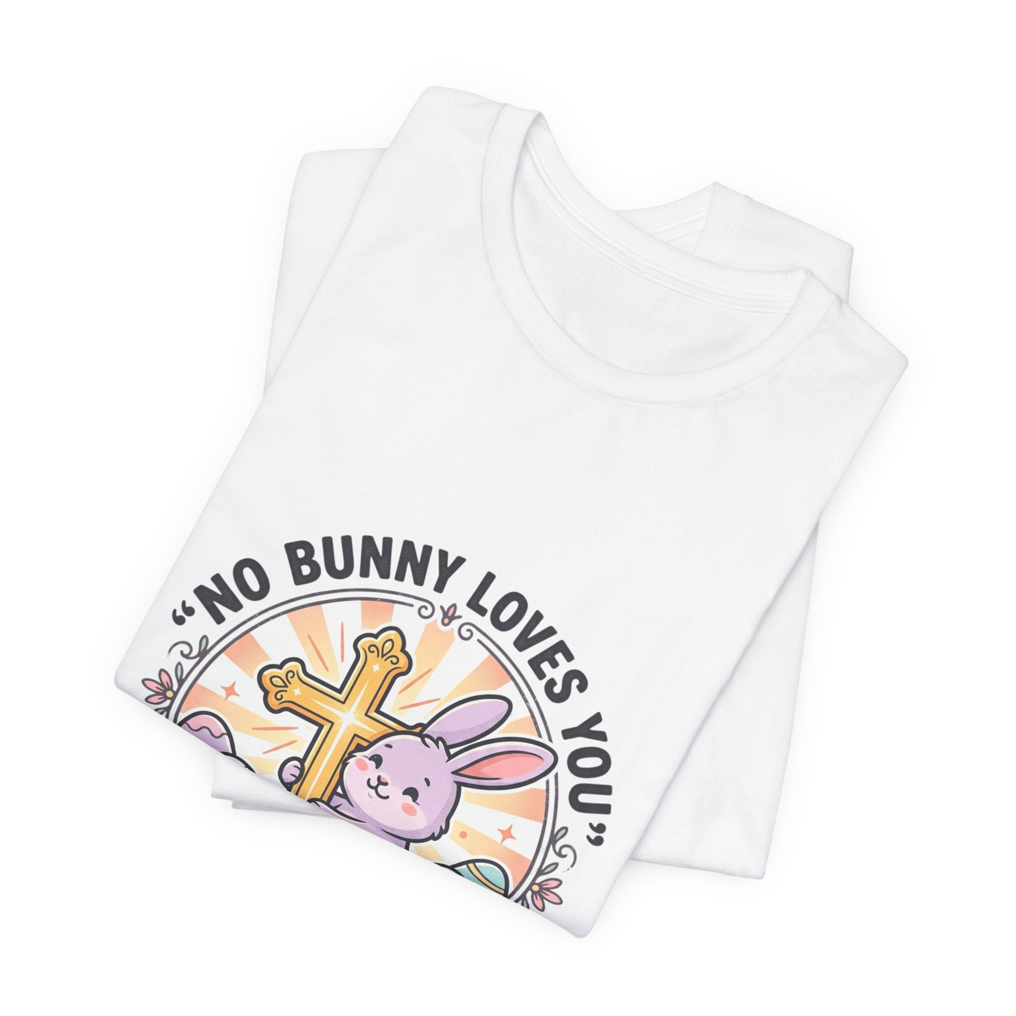 No Bunny Loves You Like Jesus Tee | Easter Christian, Church Humor