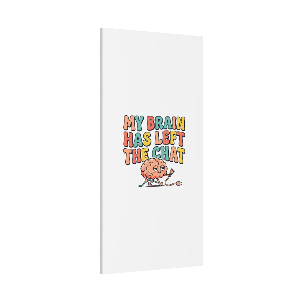 My Brain Has Left The Chat Canvas | mental health humor, wellness sarcasm