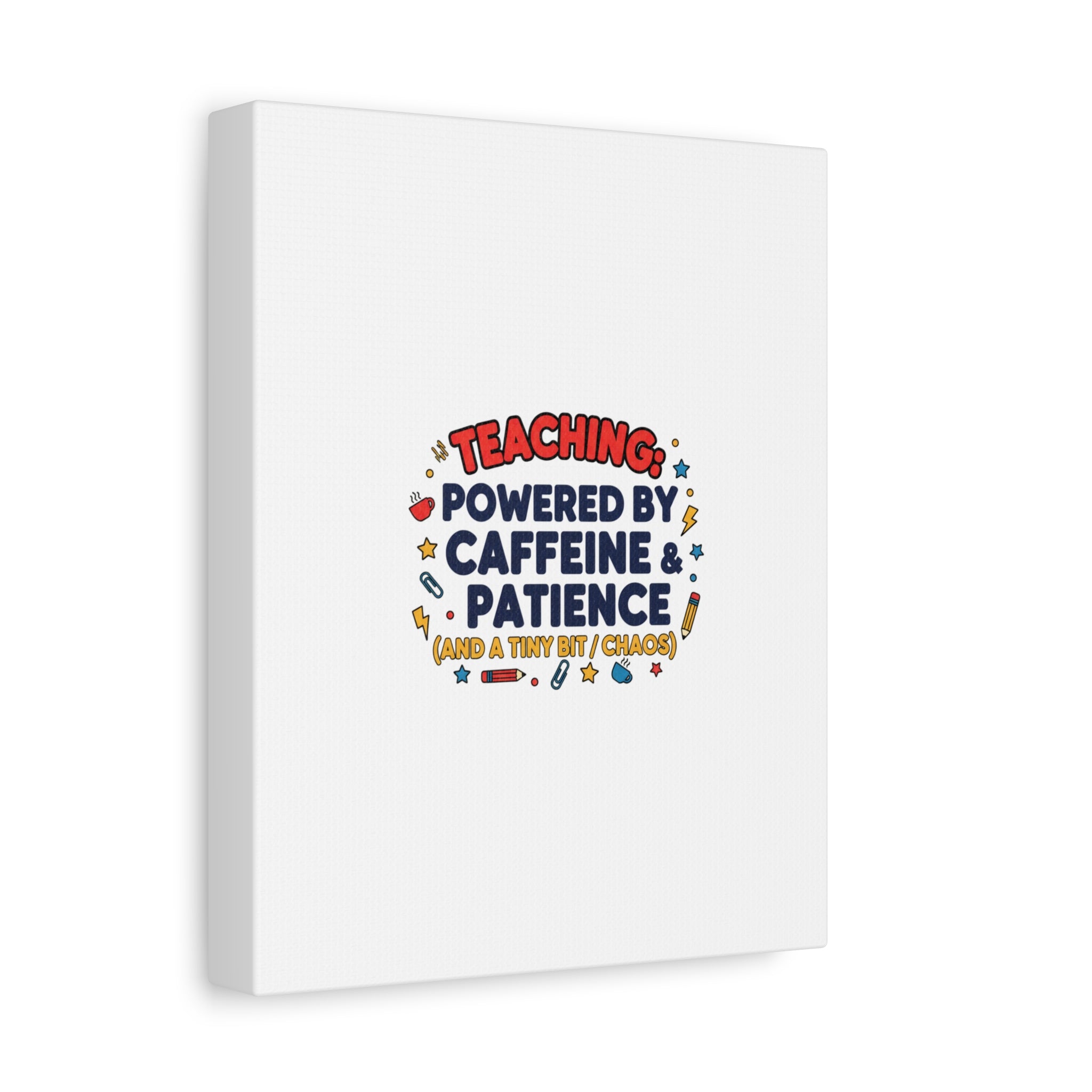 Teaching Powered by Caffeine & Patience Canvas | Teacher Appreciation Gifts