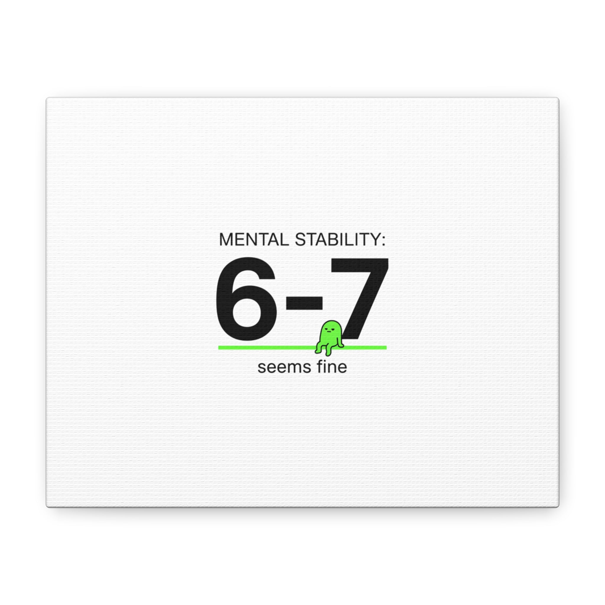 Mental Stability 6-7 Canvas | 67 Meme, Absurdist Humor