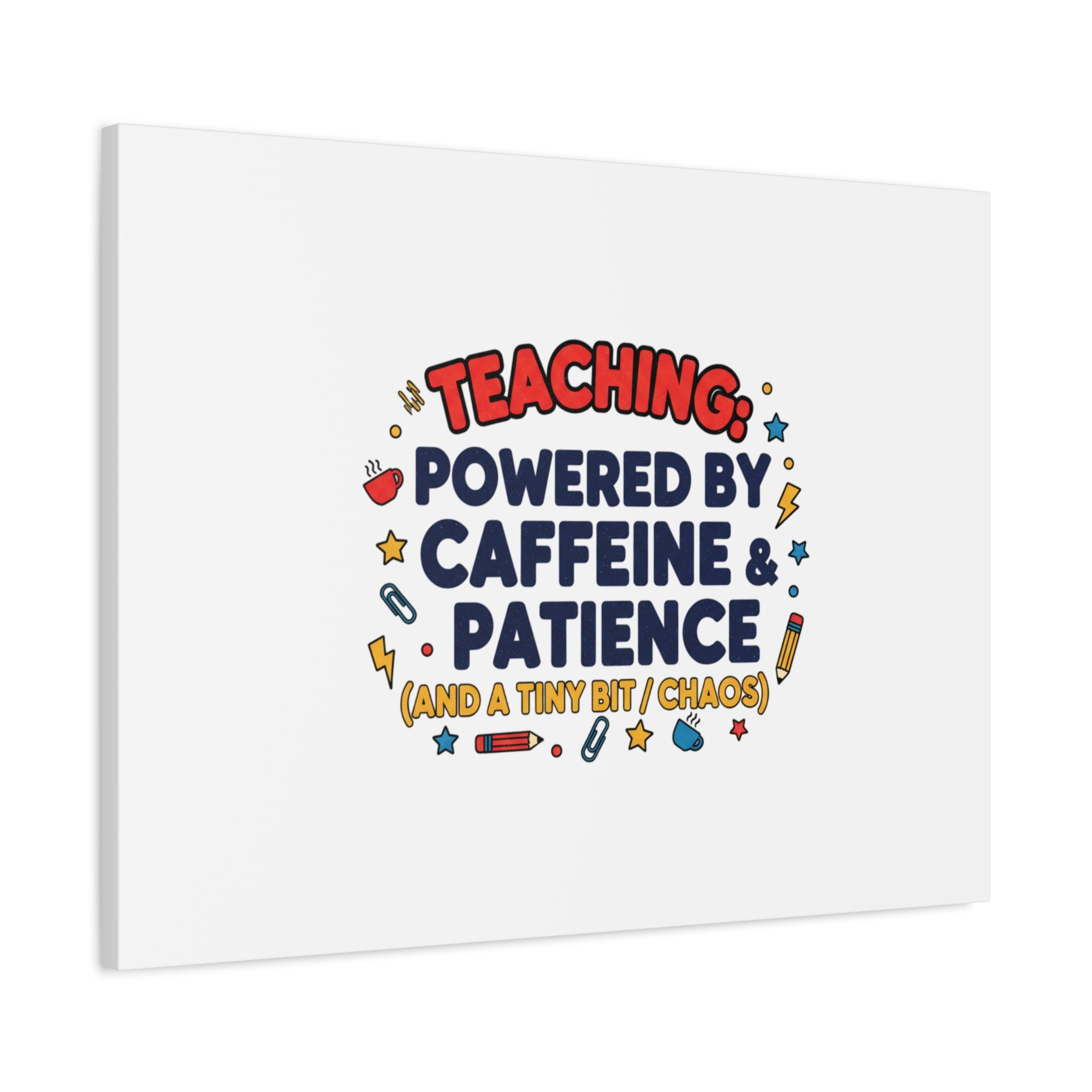 Teaching Powered by Caffeine & Patience Canvas | Teacher Appreciation Gifts