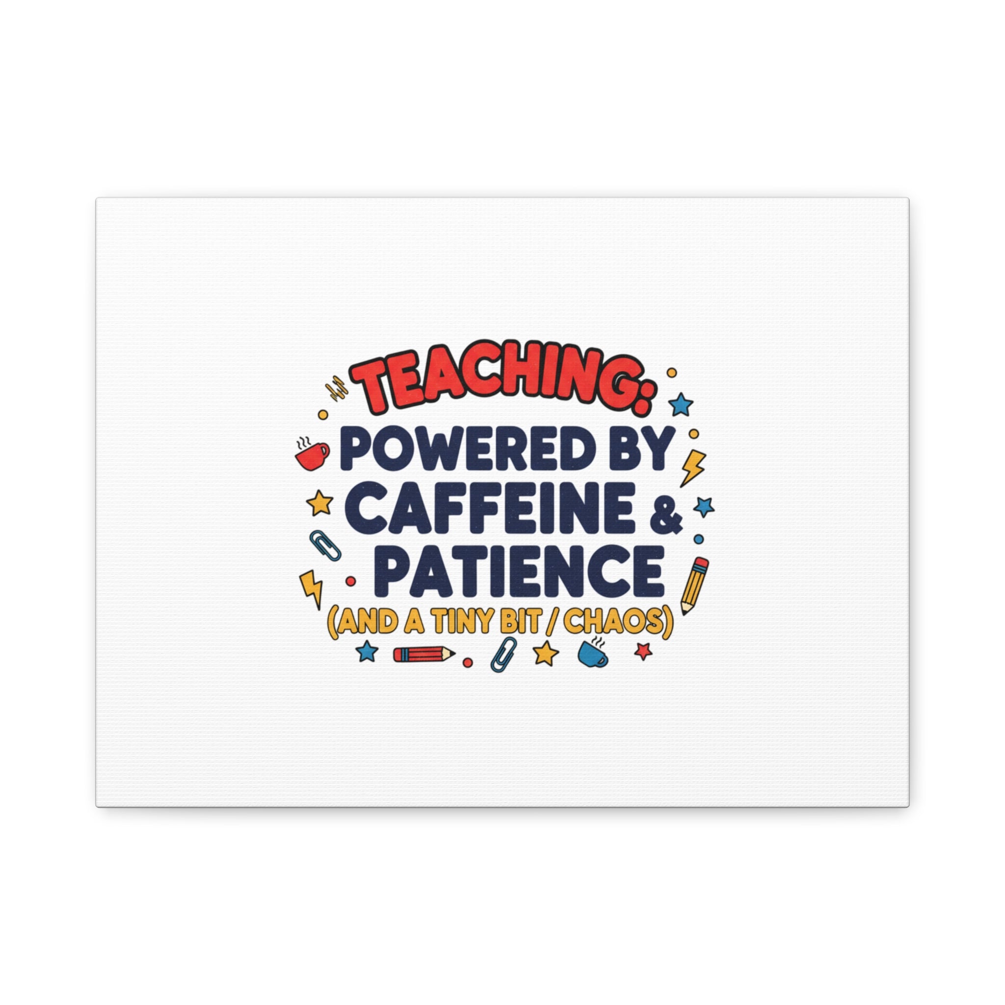 Teaching Powered by Caffeine & Patience Canvas | Teacher Appreciation Gifts
