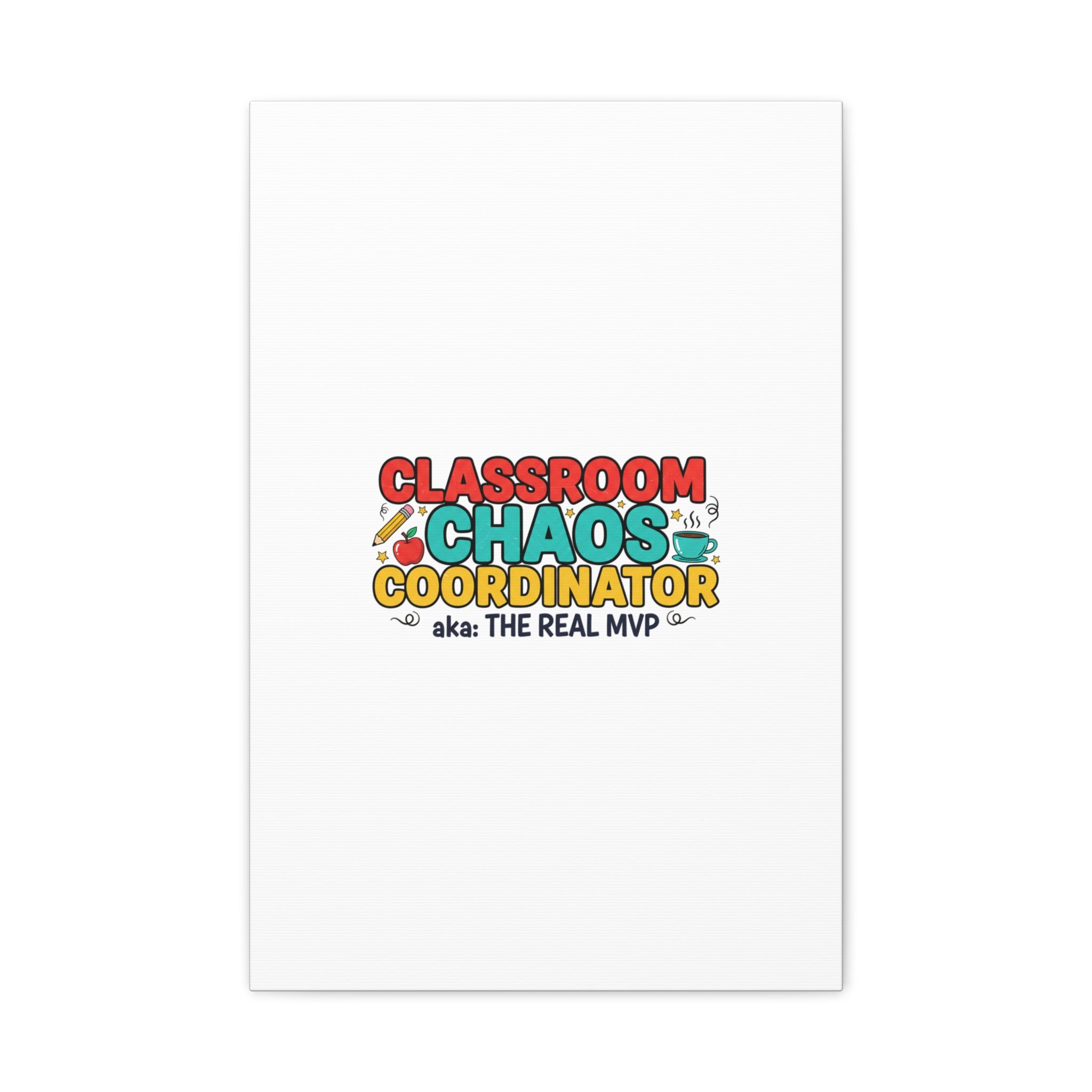 Classroom Chaos Coordinator Canvas | Teacher Appreciation, Teacher Life