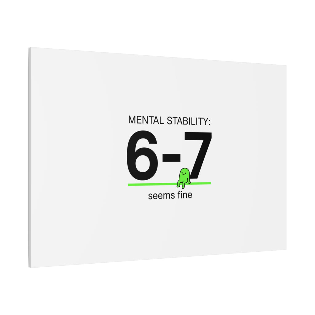 Mental Stability 6-7 Canvas | 67 Meme, Absurdist Humor