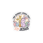 No Bunny Loves You Like Jesus Kiss-Cut Sticker | Easter Christian, Church Humor, Pastel Retro