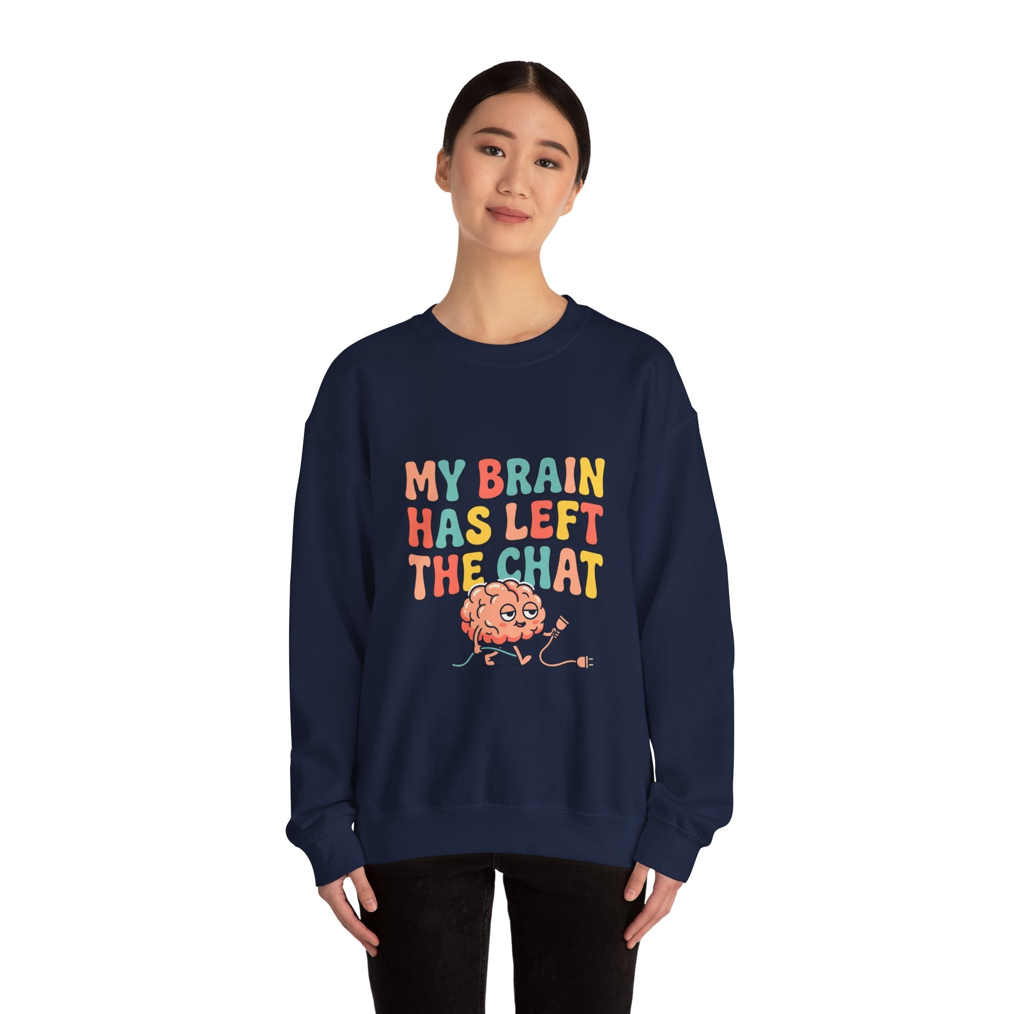 My Brain Has Left the Chat Sweatshirt | mental health humor, anxious but functioning