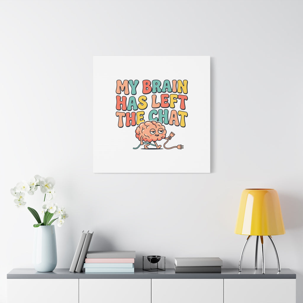 My Brain Has Left The Chat Canvas | mental health humor, wellness sarcasm