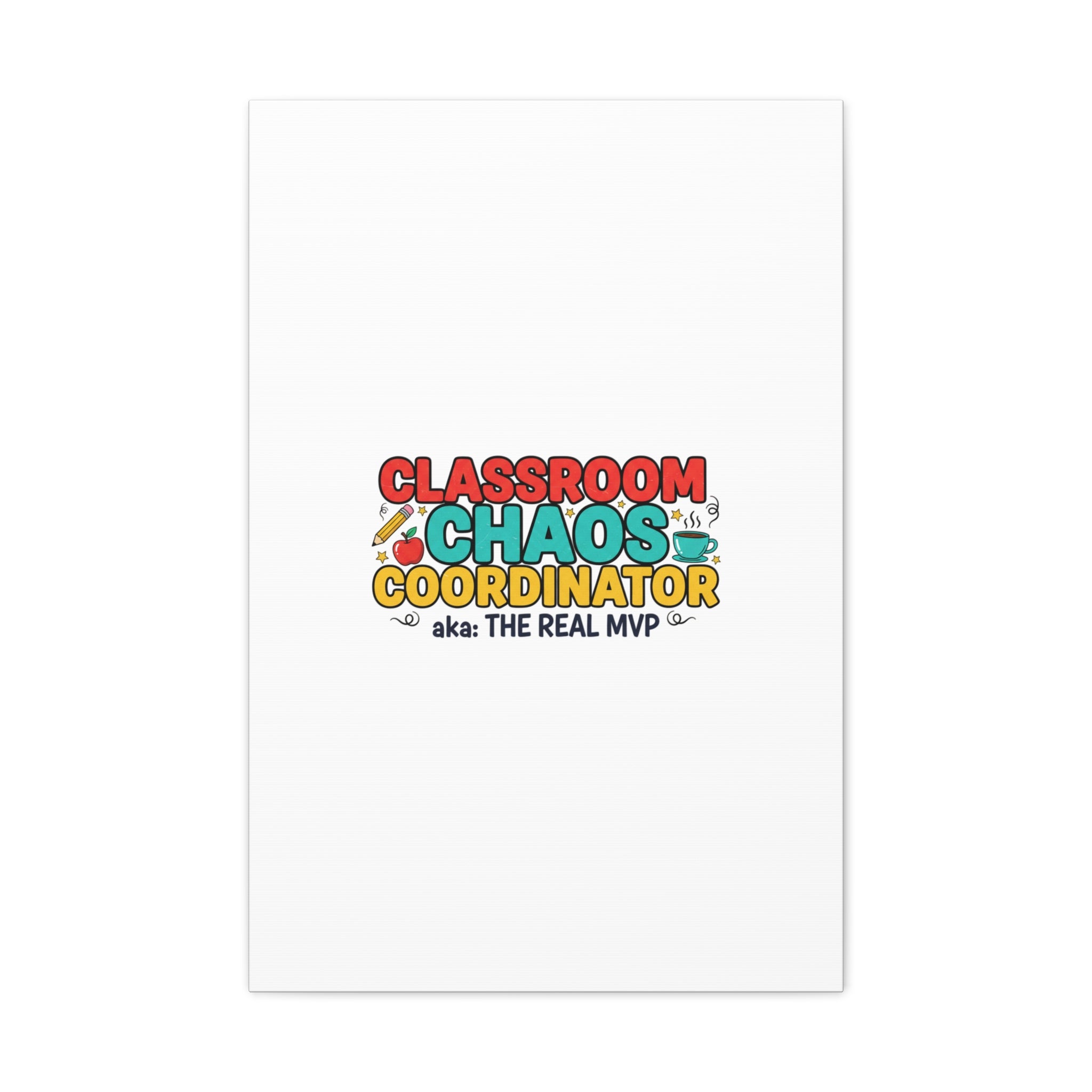 Classroom Chaos Coordinator Canvas | Teacher Appreciation, Teacher Life