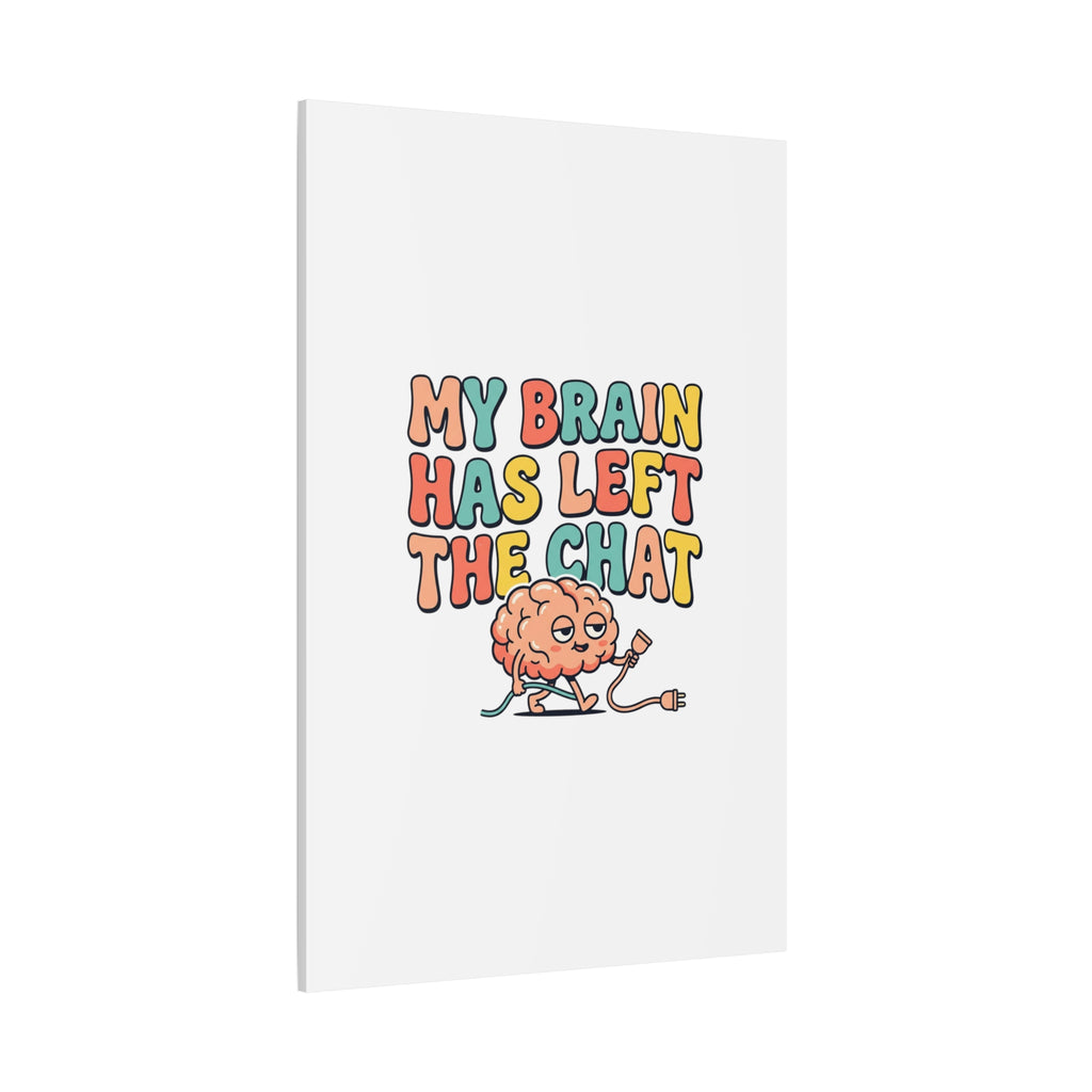 My Brain Has Left The Chat Canvas | mental health humor, wellness sarcasm