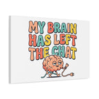 My Brain Has Left The Chat Canvas | mental health humor, wellness sarcasm