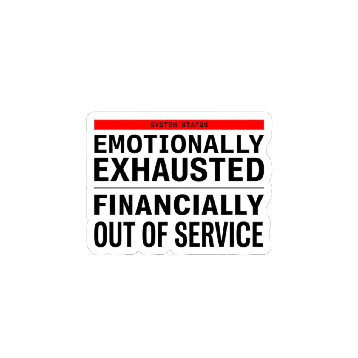 Emotionally Exhausted Financially Out of Service Sticker | cost of living crisis, budget humor