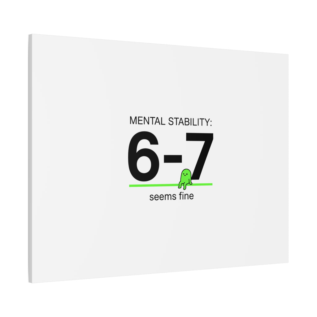 Mental Stability 6-7 Canvas | 67 Meme, Absurdist Humor
