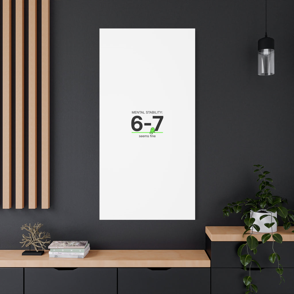 Mental Stability 6-7 Canvas | 67 Meme, Absurdist Humor