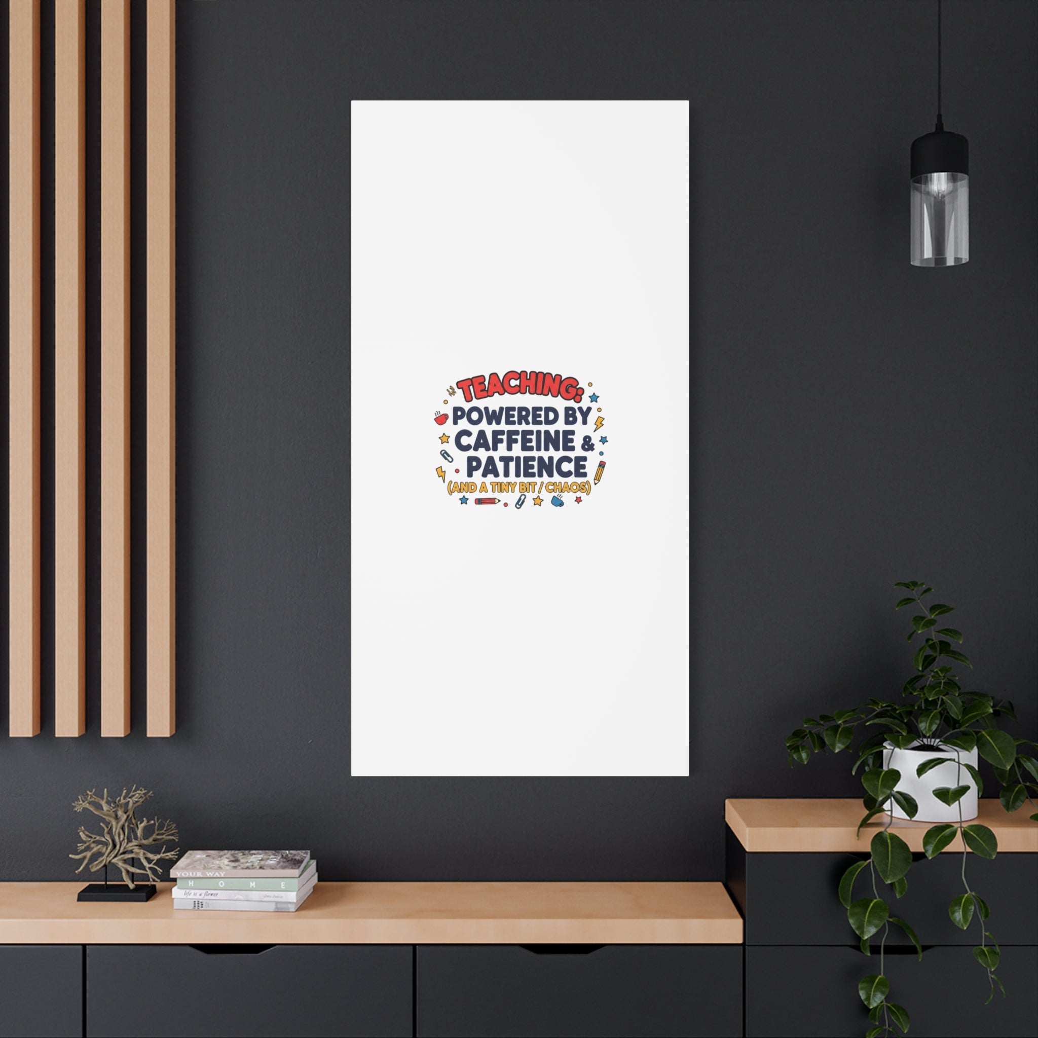 Teaching Powered by Caffeine & Patience Canvas | Teacher Appreciation Gifts