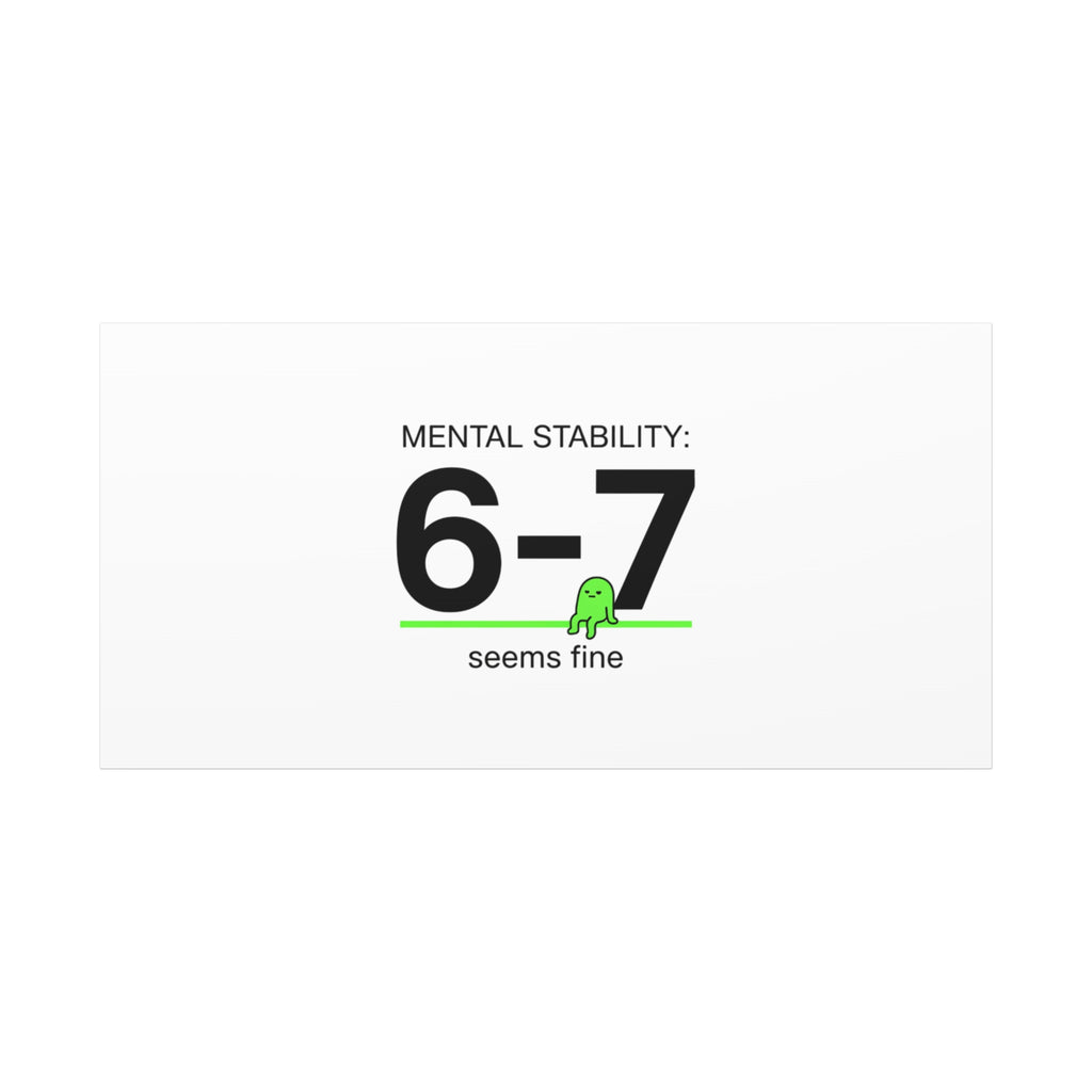 Mental Stability 6-7 Canvas | 67 Meme, Absurdist Humor