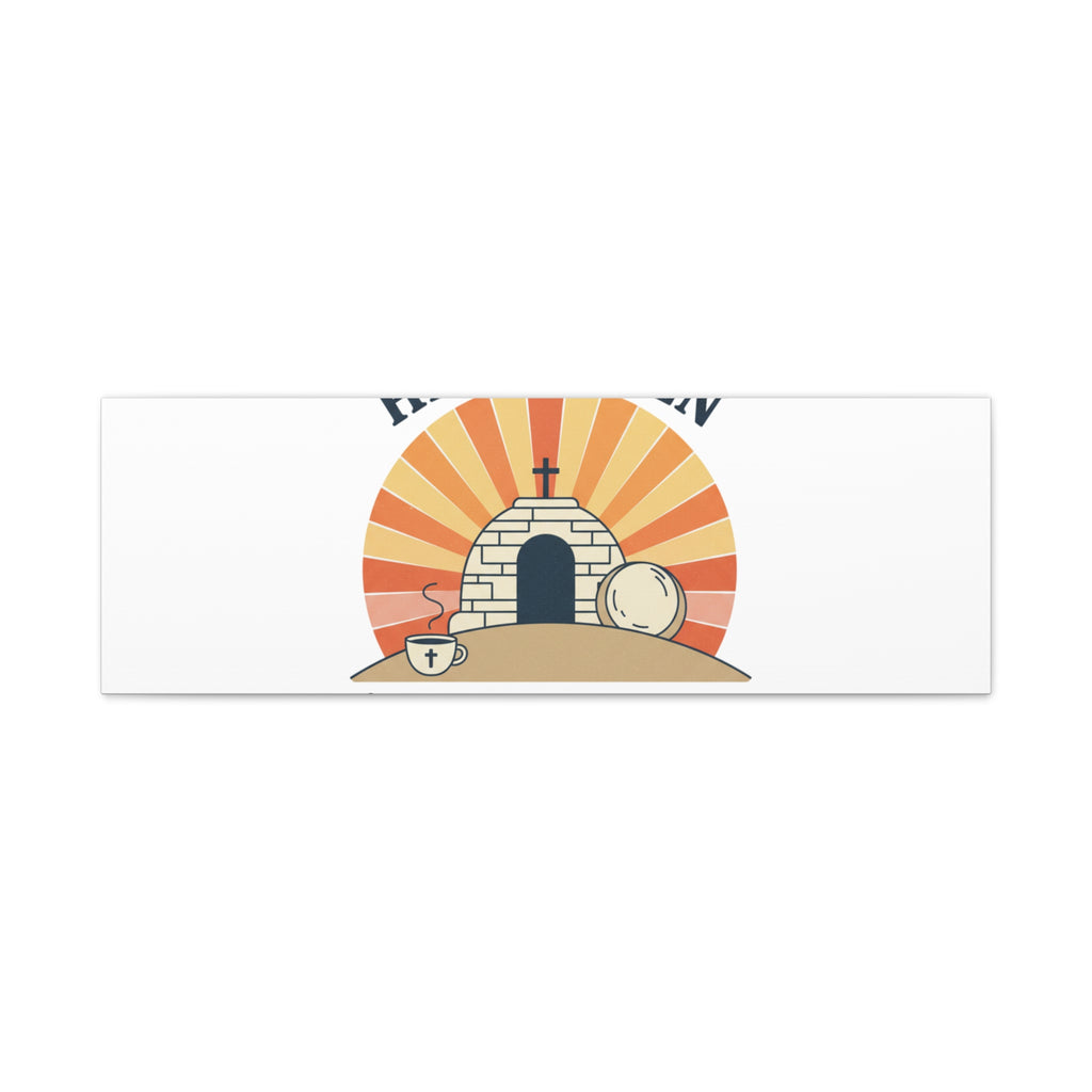 He Is Risen I'm Still Waking Up Canvas | Easter Christian Humor