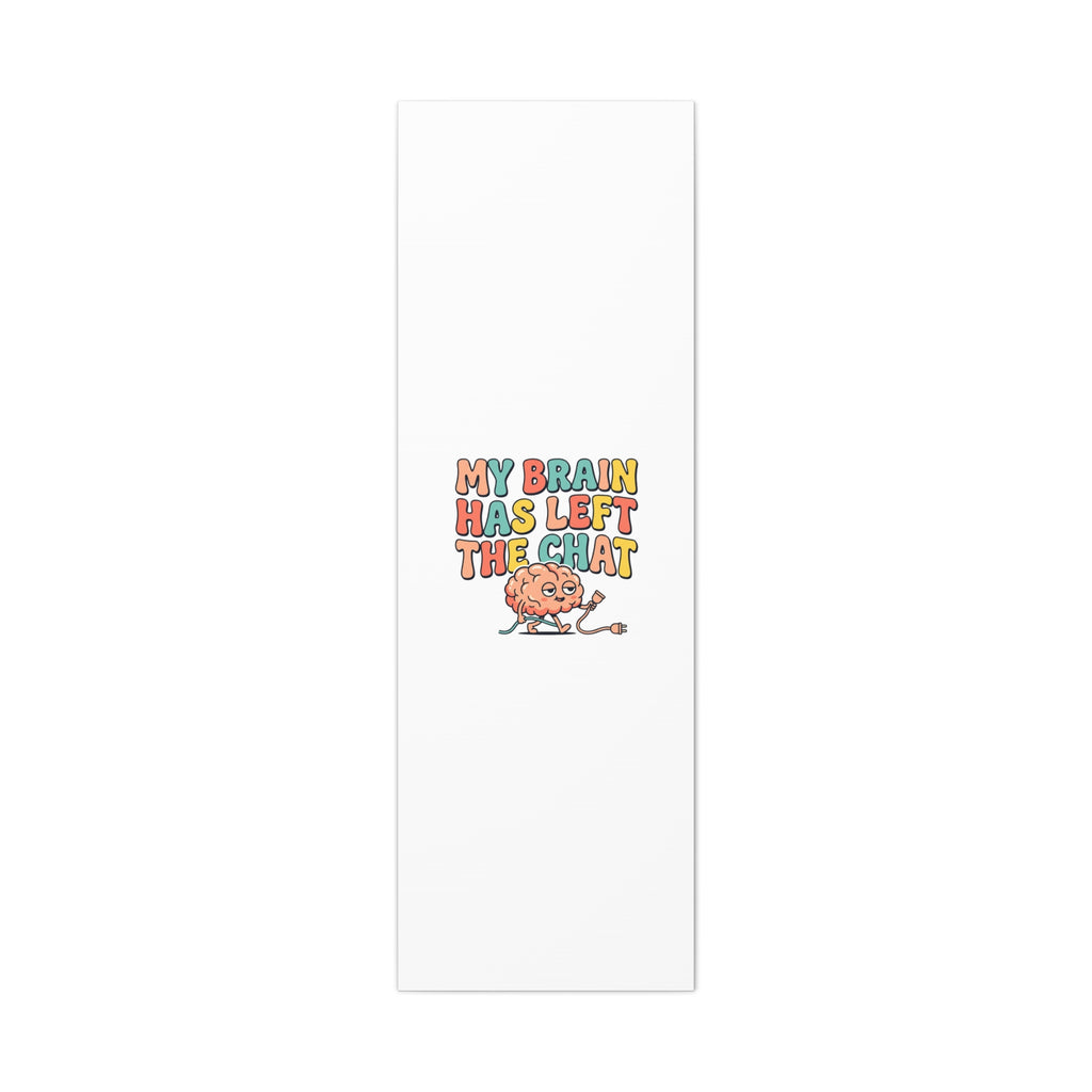 My Brain Has Left The Chat Canvas | mental health humor, wellness sarcasm