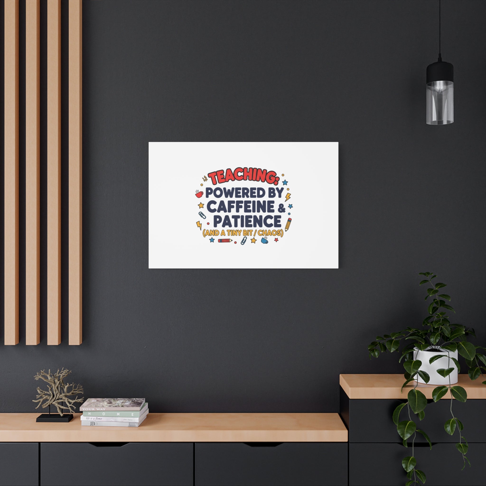 Teaching Powered by Caffeine & Patience Canvas | Teacher Appreciation Gifts