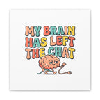 My Brain Has Left The Chat Canvas | mental health humor, wellness sarcasm