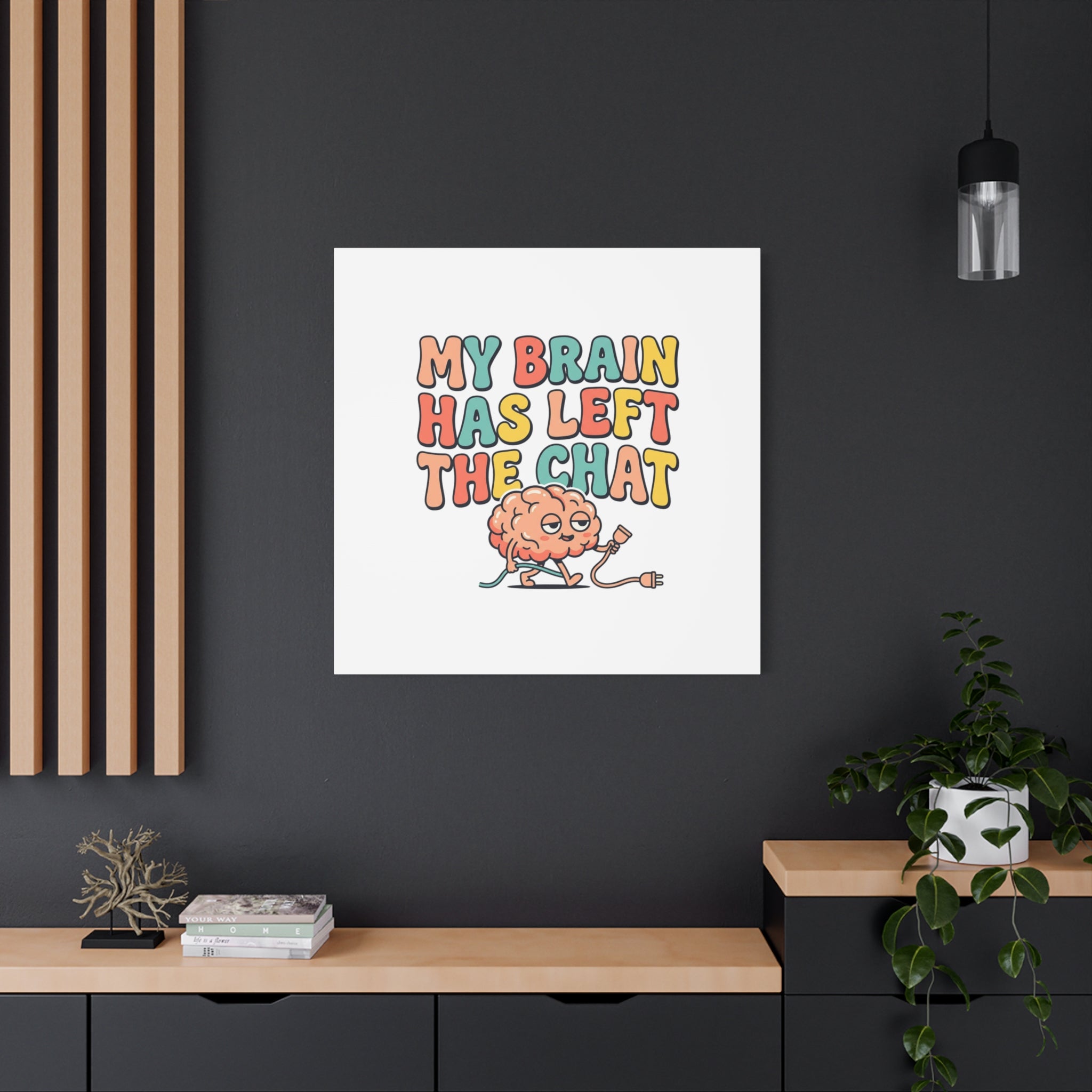 My Brain Has Left The Chat Canvas | mental health humor, wellness sarcasm