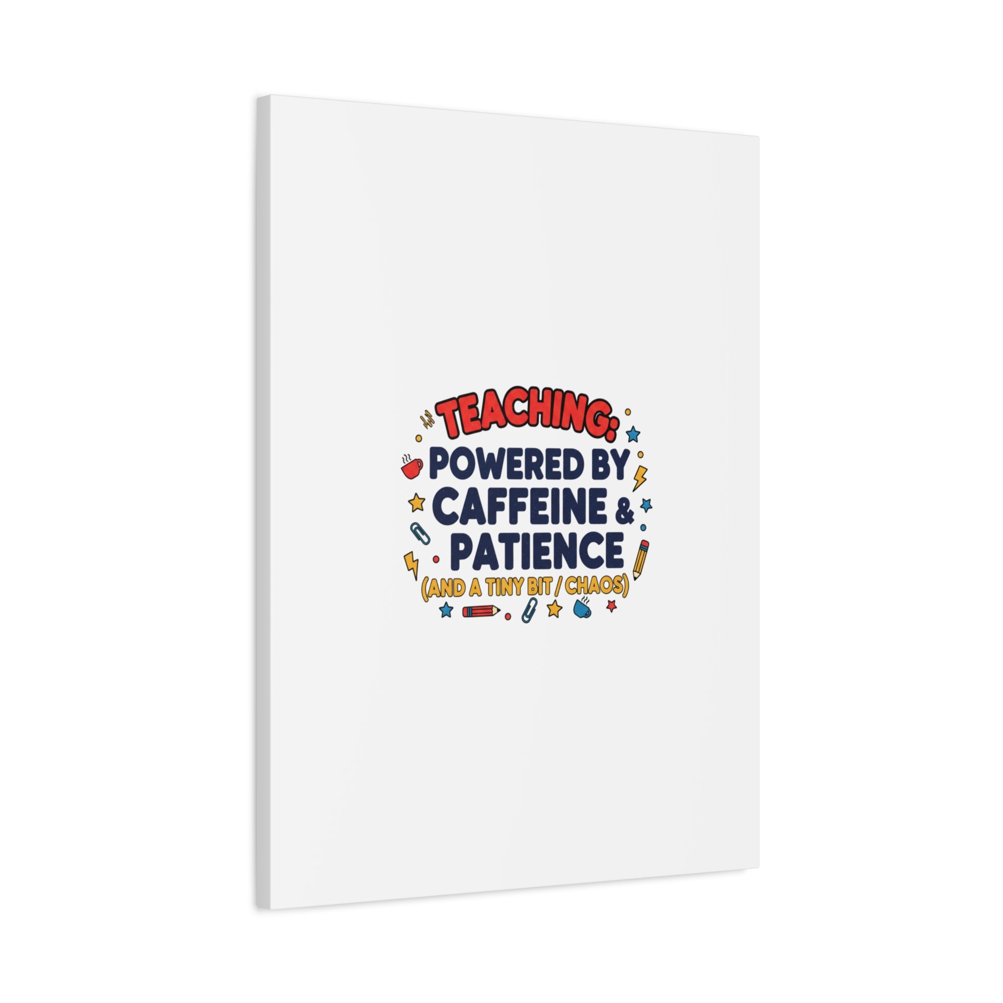 Teaching Powered by Caffeine & Patience Canvas | Teacher Appreciation Gifts