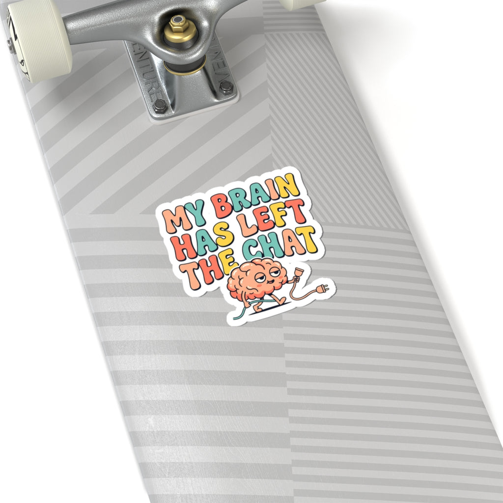 My Brain Has Left The Chat Kiss-Cut Stickers | mental health humor, retro wavy text
