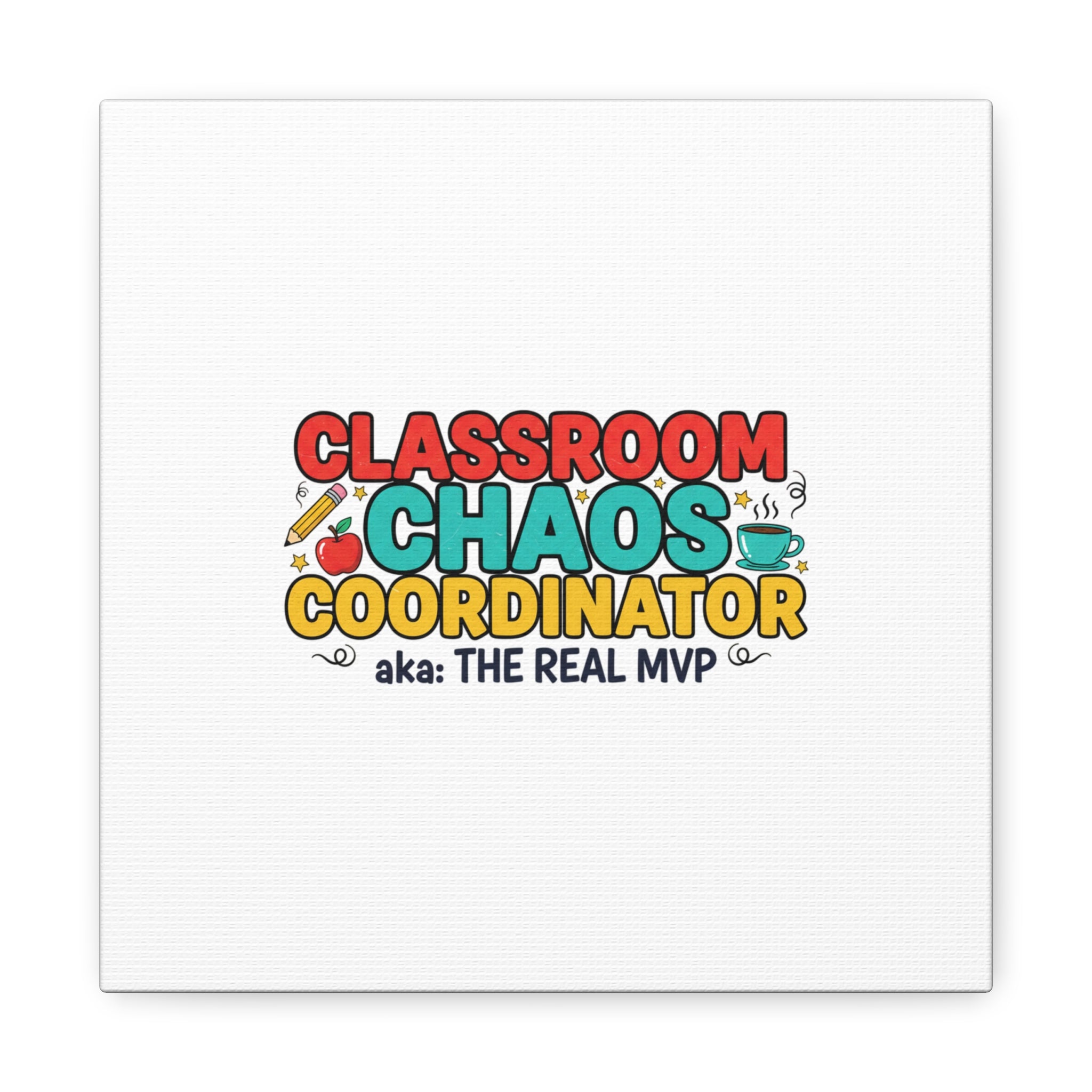 Classroom Chaos Coordinator Canvas | Teacher Appreciation, Teacher Life