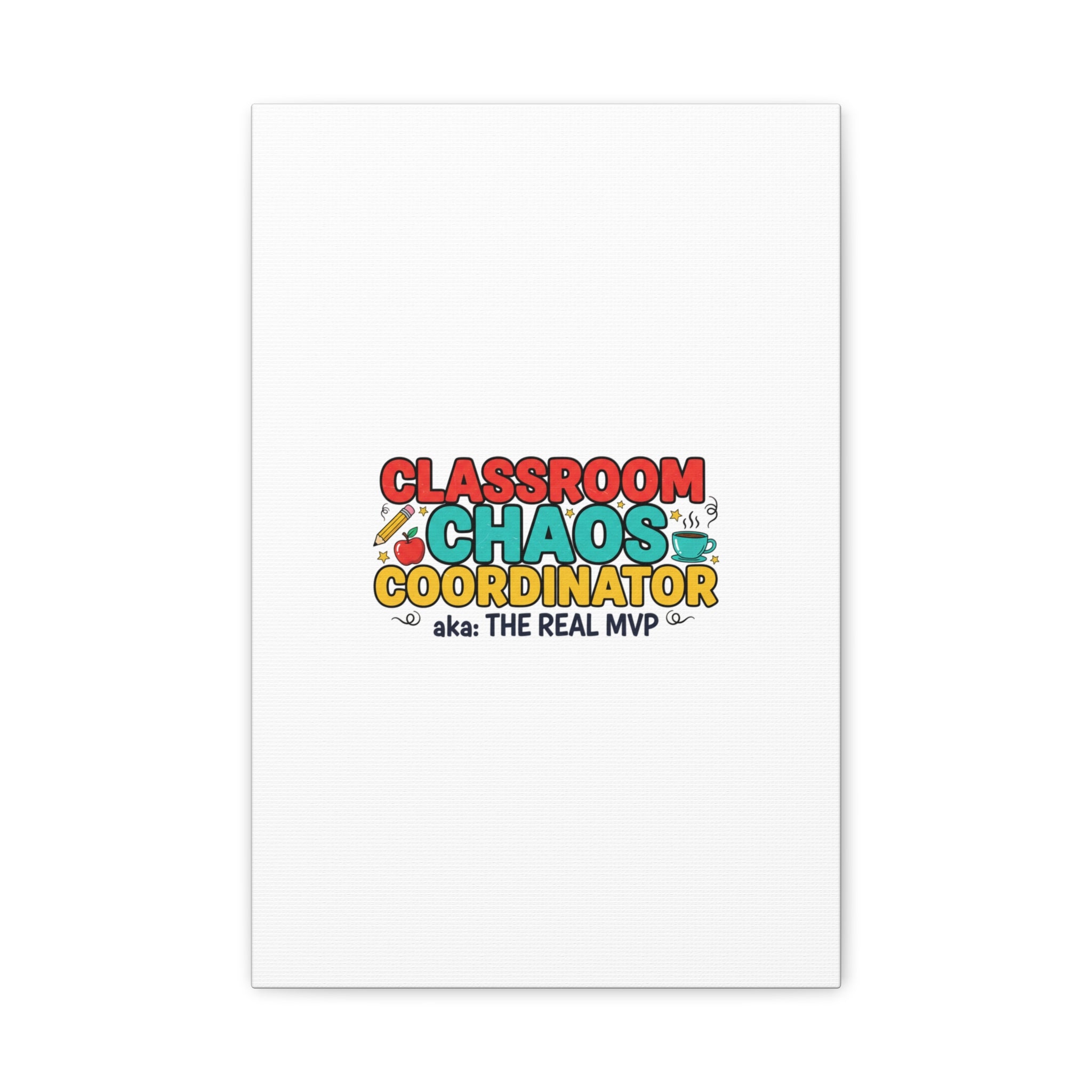 Classroom Chaos Coordinator Canvas | Teacher Appreciation, Teacher Life