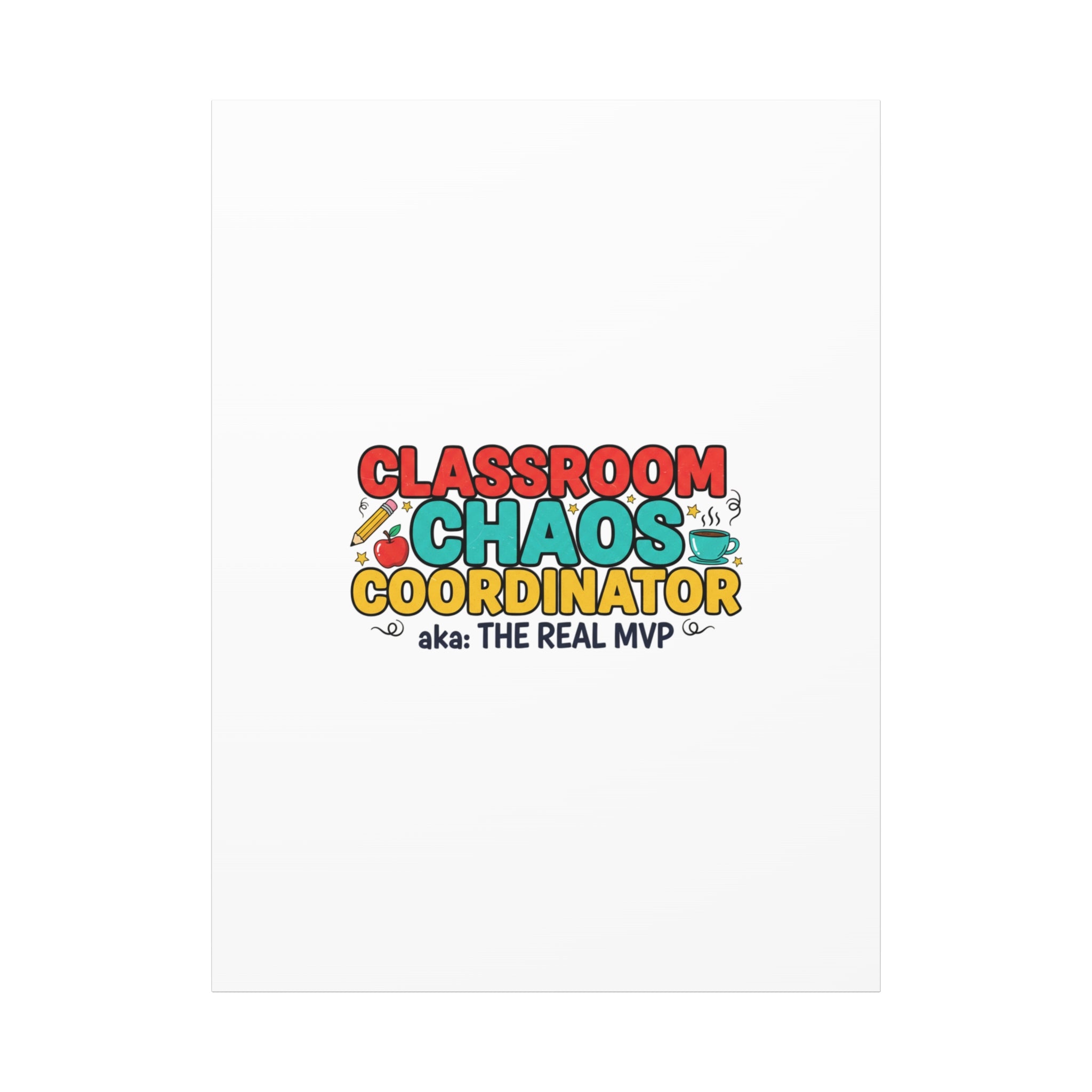 Classroom Chaos Coordinator Canvas | Teacher Appreciation, Teacher Life