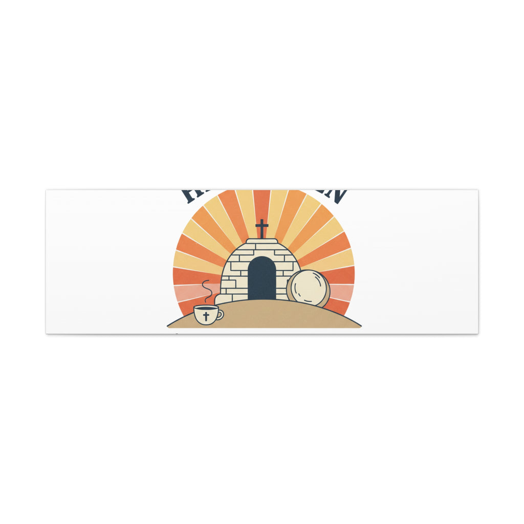He Is Risen I'm Still Waking Up Canvas | Easter Christian Humor