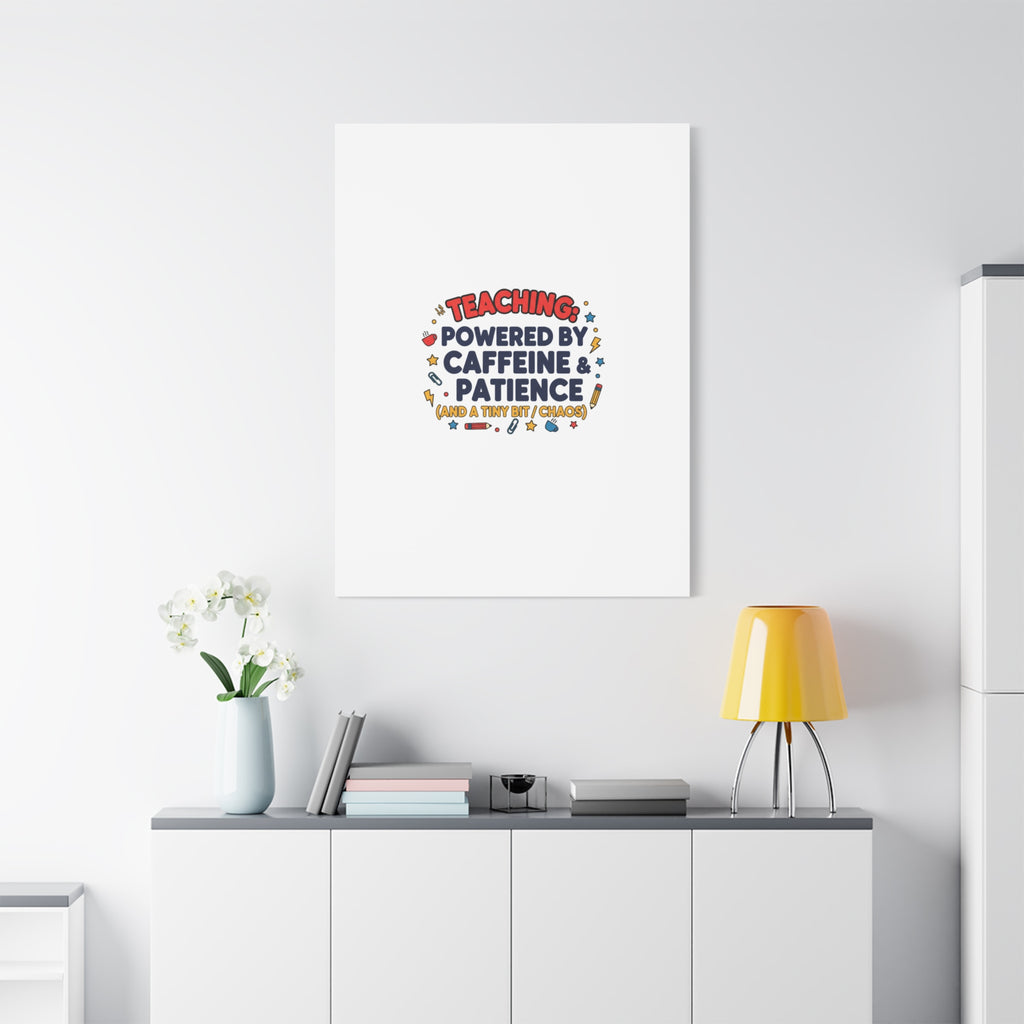 Teaching Powered by Caffeine & Patience Canvas | Teacher Appreciation Gifts