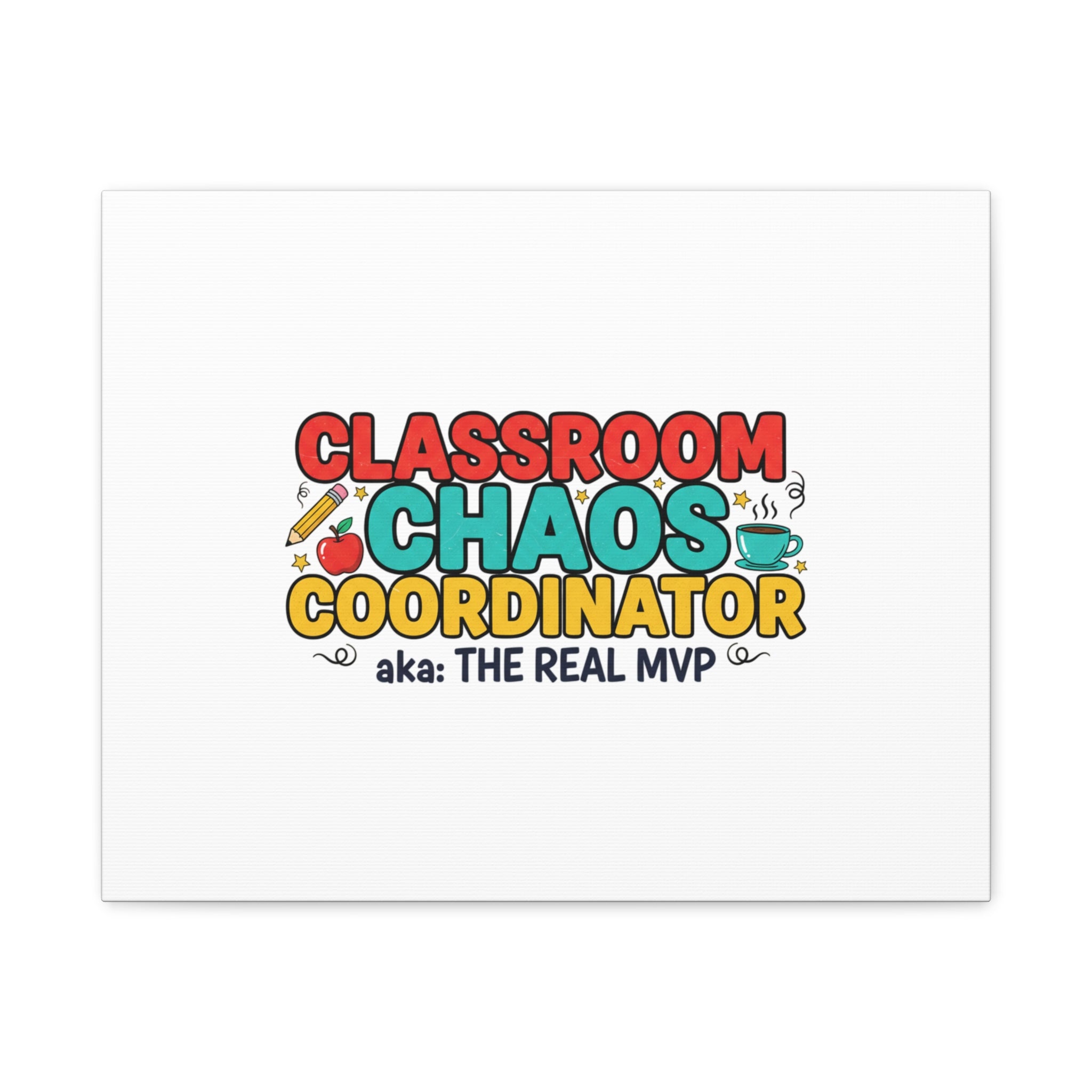 Classroom Chaos Coordinator Canvas | Teacher Appreciation, Teacher Life