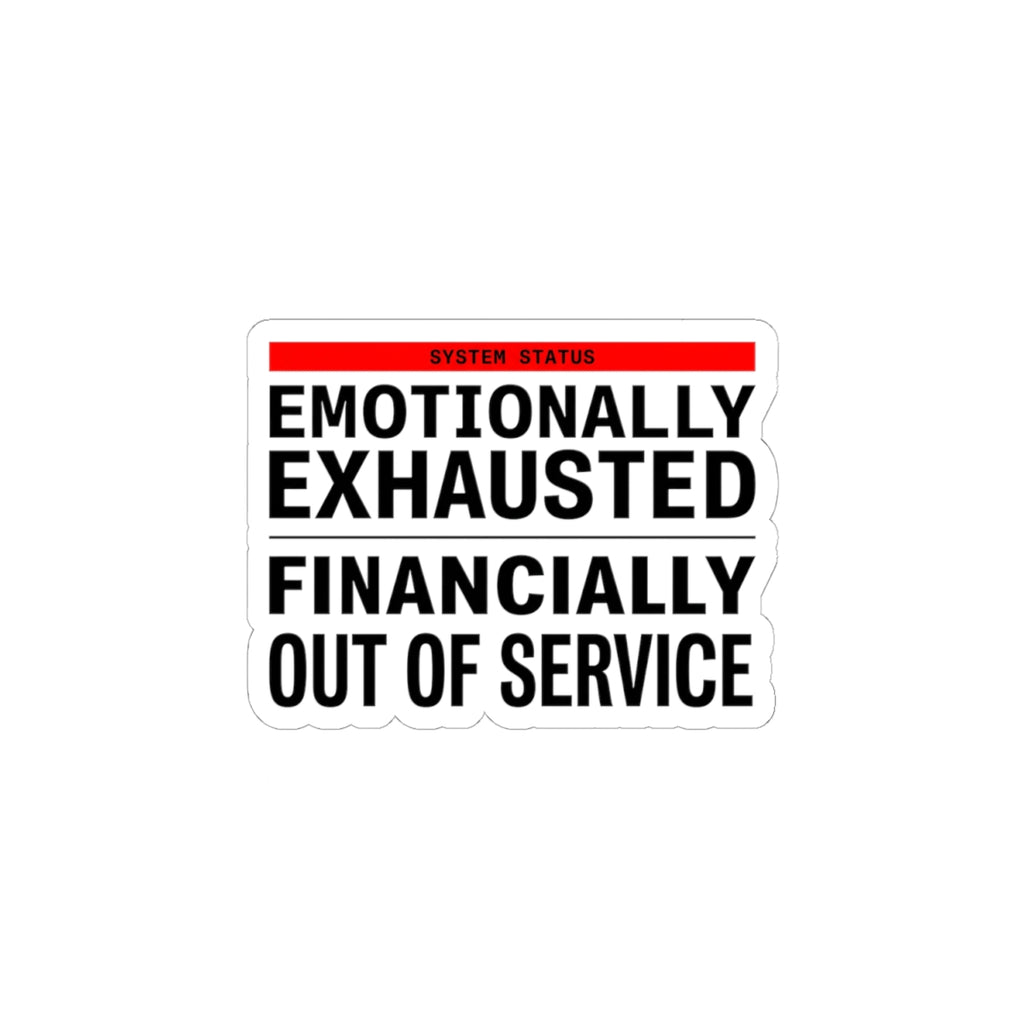 Emotionally Exhausted Financially Out of Service Sticker | cost of living crisis, budget humor