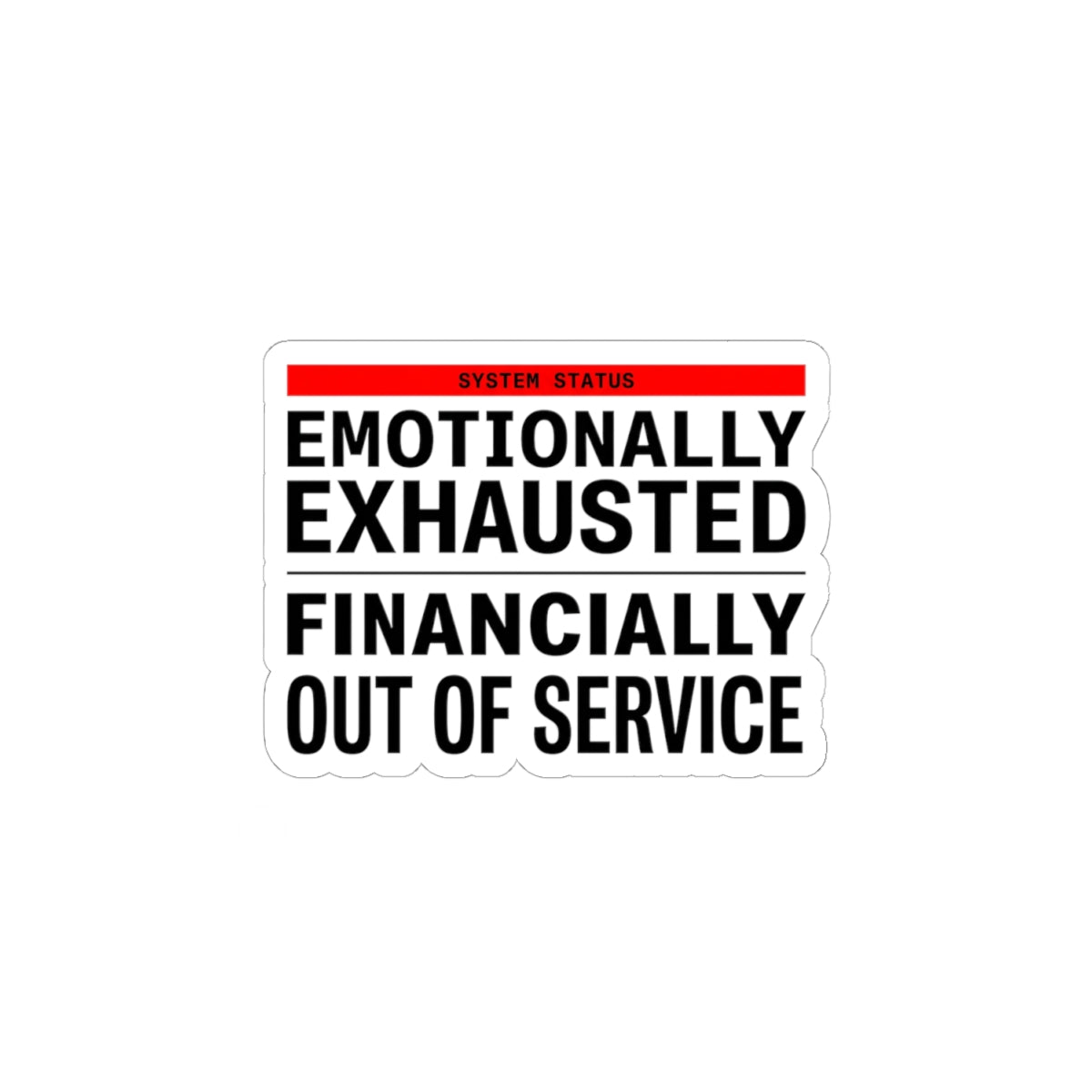 Emotionally Exhausted Financially Out of Service Sticker | cost of living crisis, budget humor