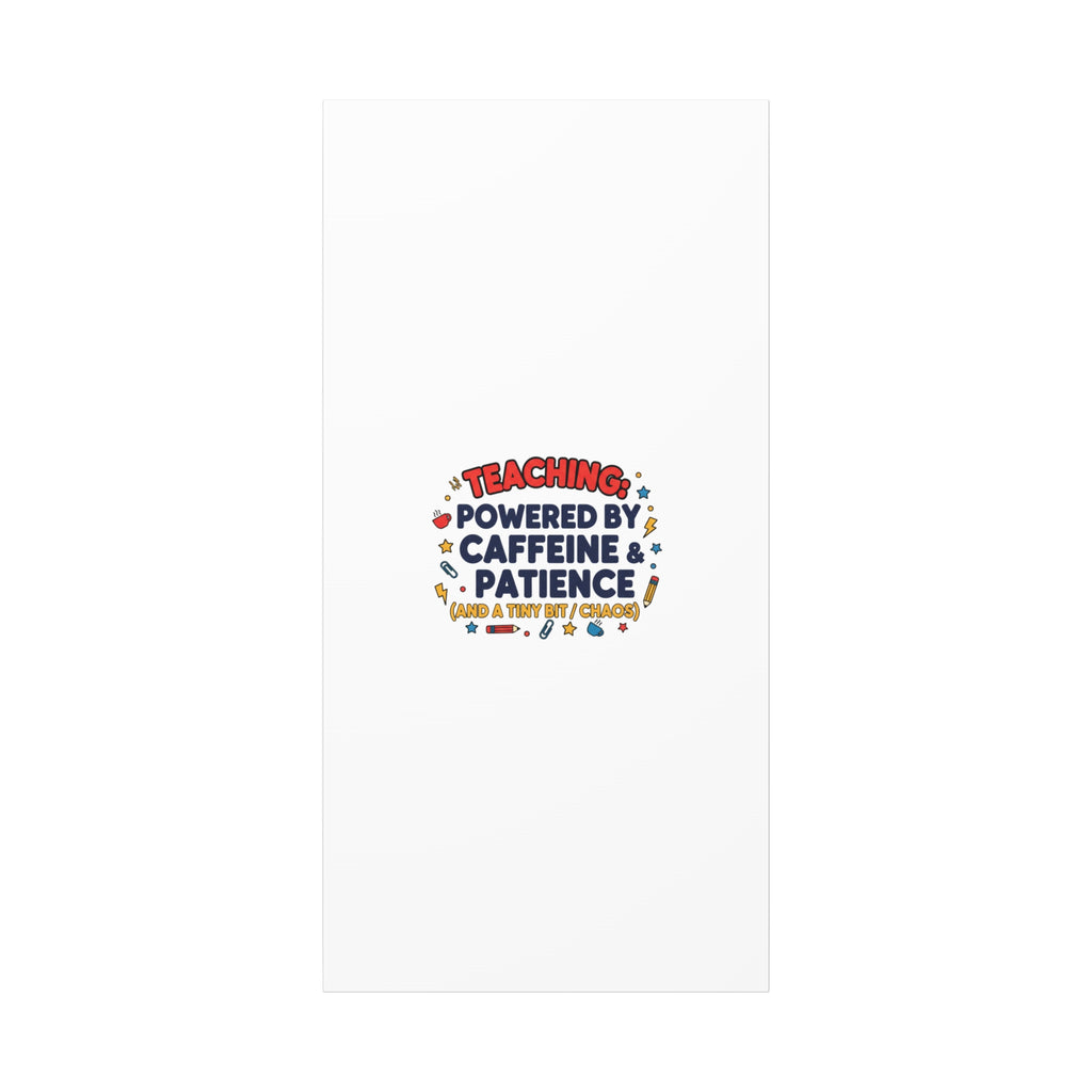 Teaching Powered by Caffeine & Patience Canvas | Teacher Appreciation Gifts