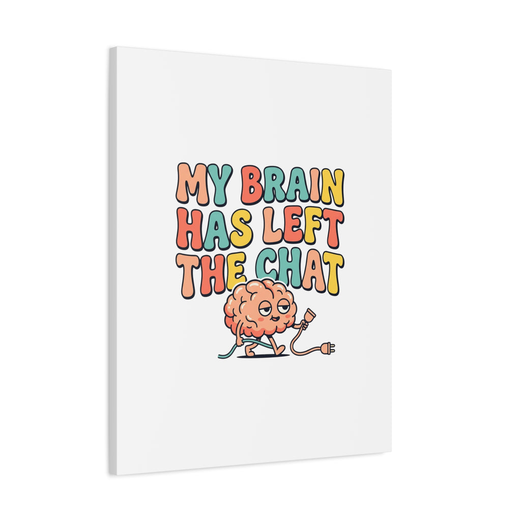 My Brain Has Left The Chat Canvas | mental health humor, wellness sarcasm