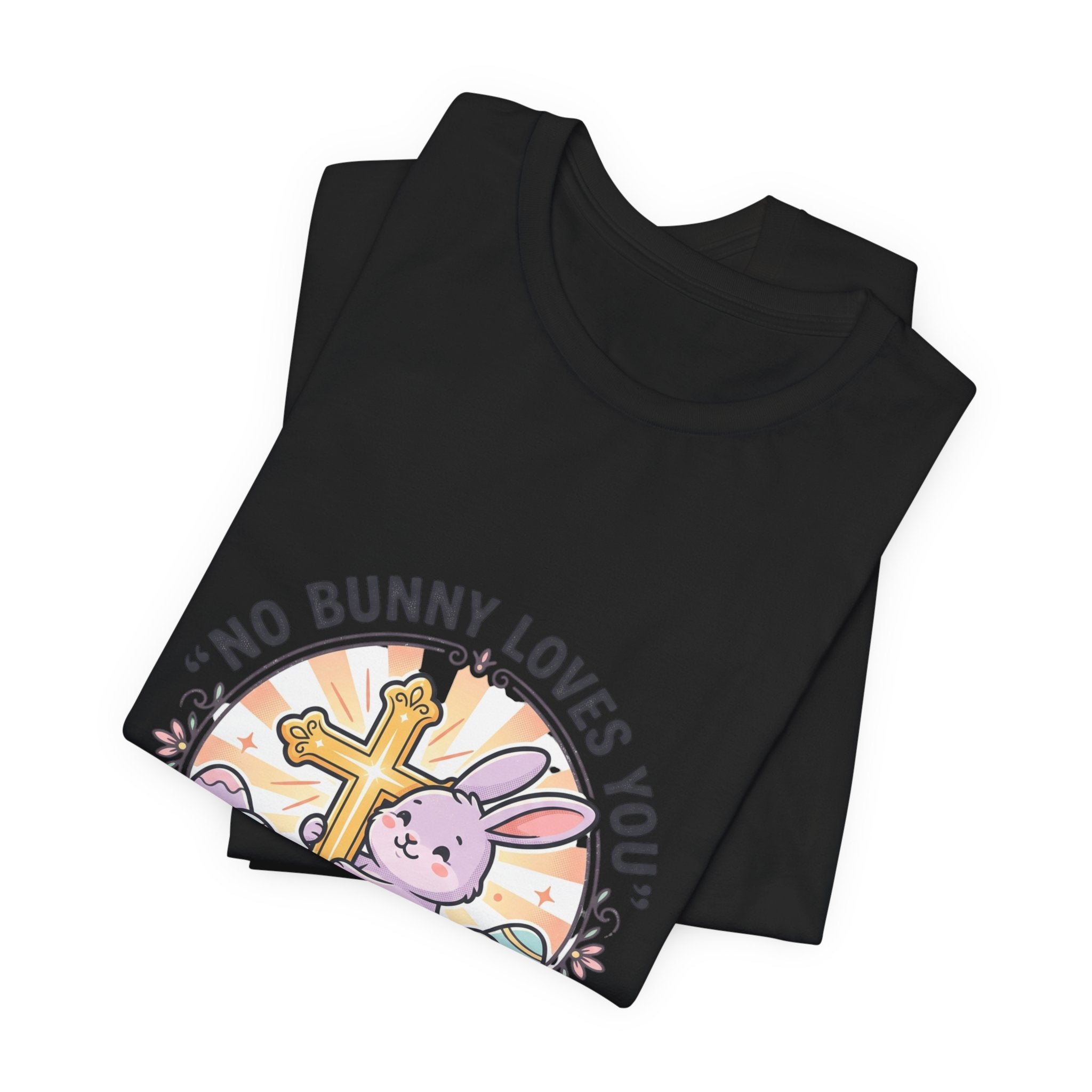 No Bunny Loves You Like Jesus Tee | Easter Christian, Church Humor