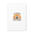He Is Risen I'm Still Waking Up Canvas | Easter Christian Humor