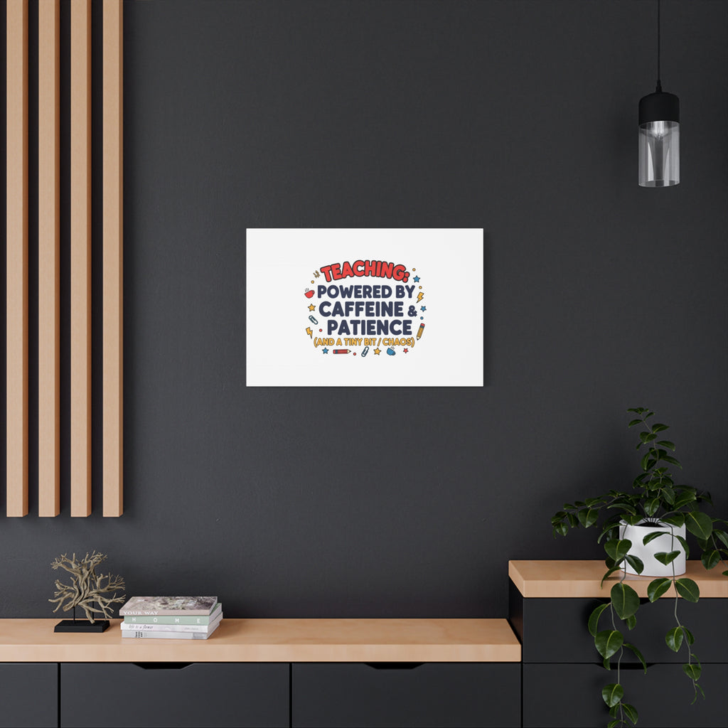 Teaching Powered by Caffeine & Patience Canvas | Teacher Appreciation Gifts