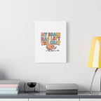 My Brain Has Left The Chat Canvas | mental health humor, wellness sarcasm