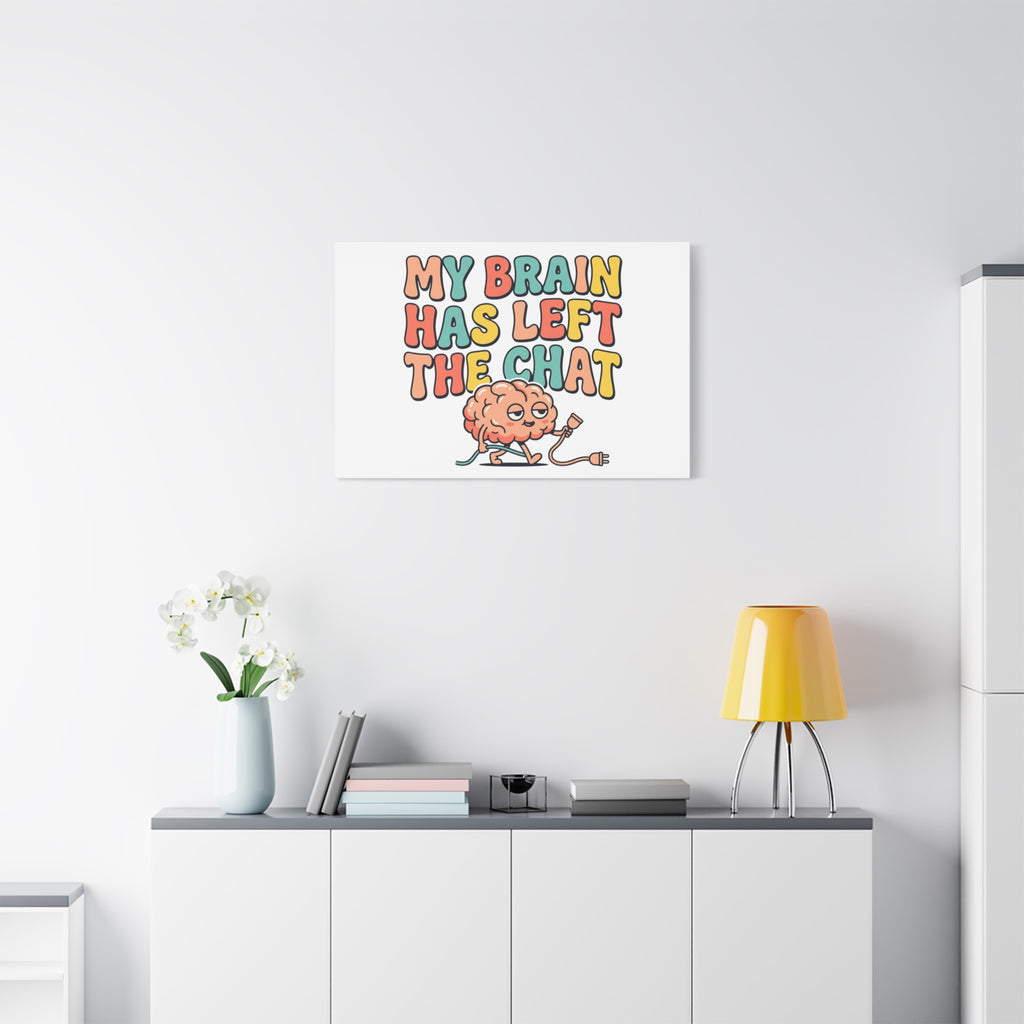 My Brain Has Left The Chat Canvas | mental health humor, wellness sarcasm