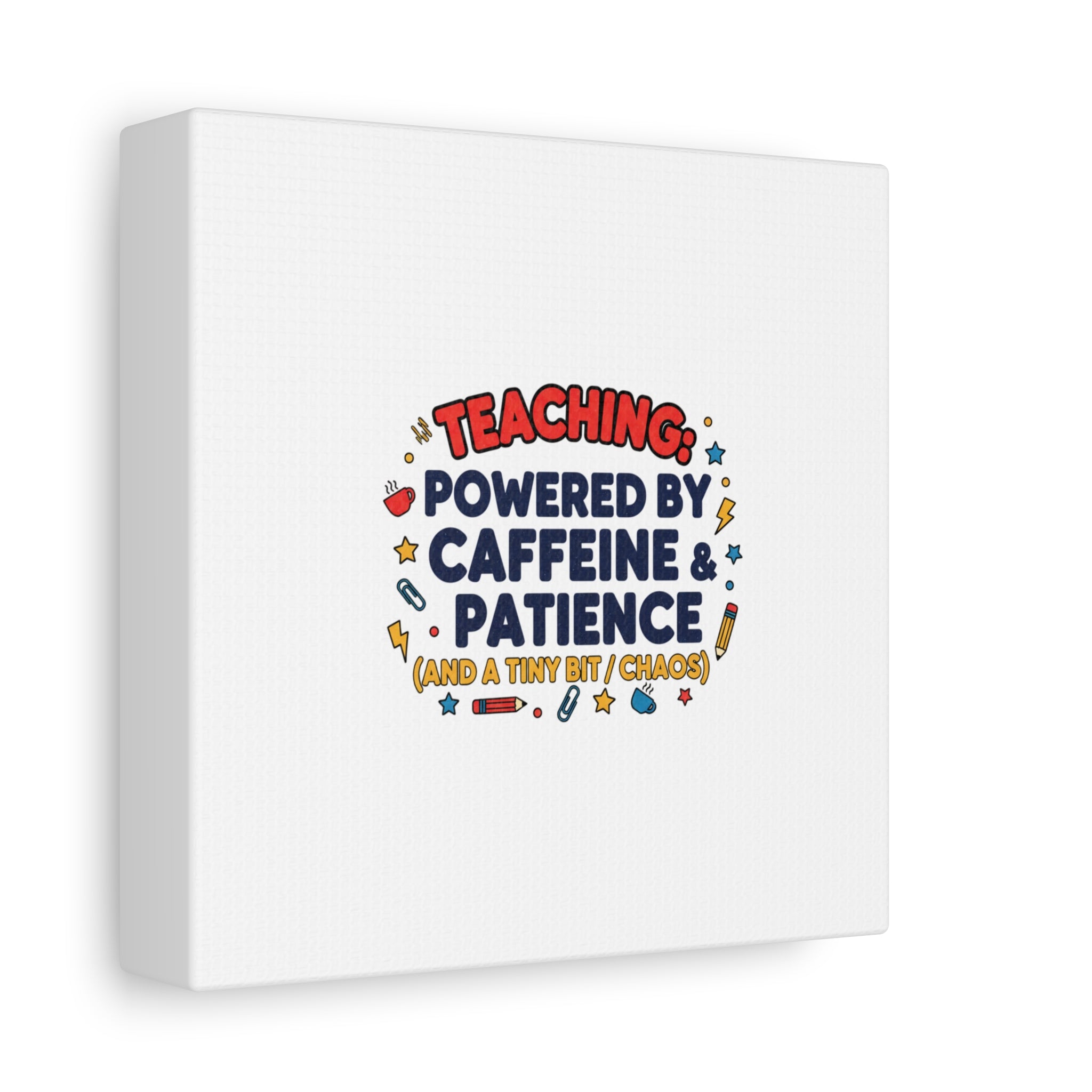 Teaching Powered by Caffeine & Patience Canvas | Teacher Appreciation Gifts