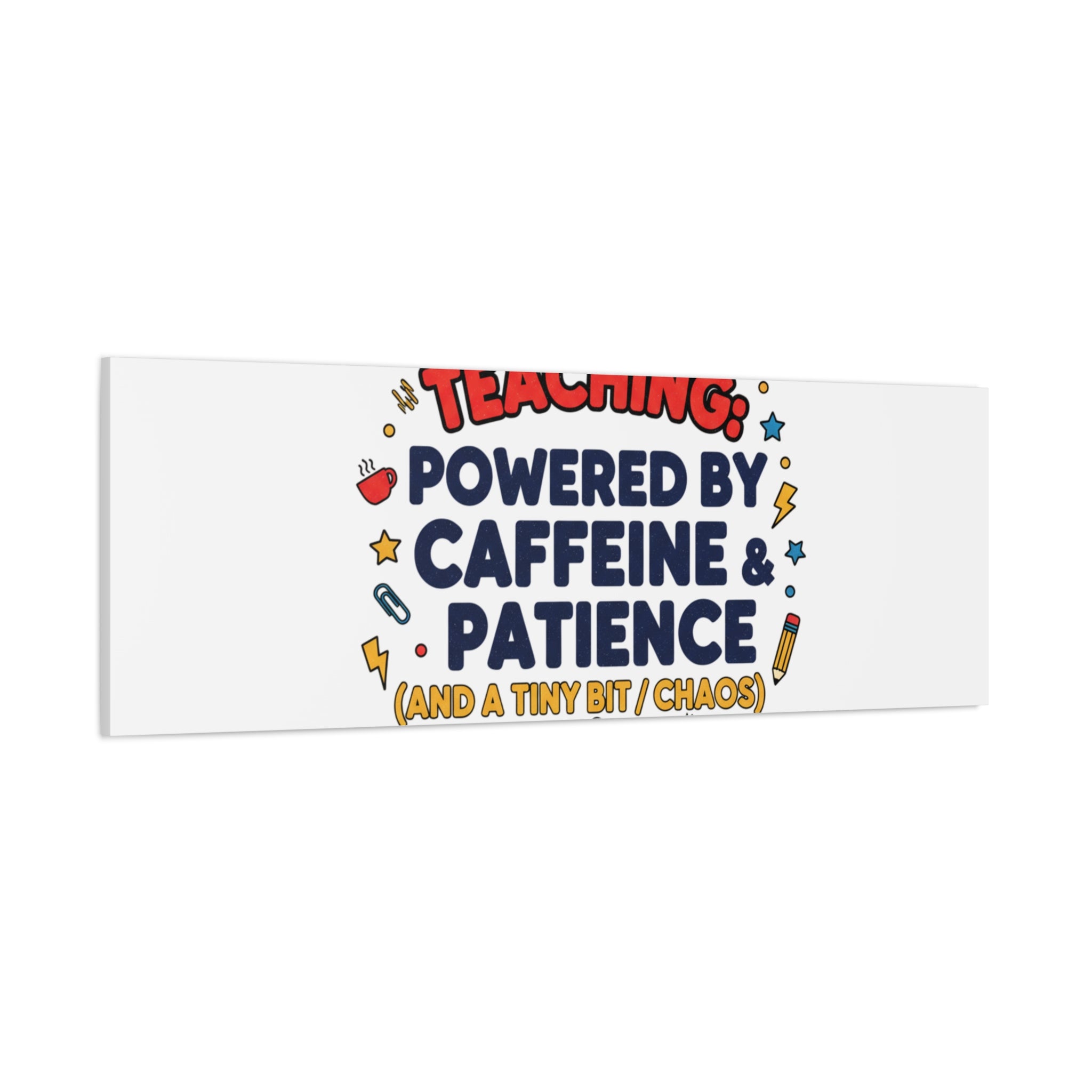 Teaching Powered by Caffeine & Patience Canvas | Teacher Appreciation Gifts