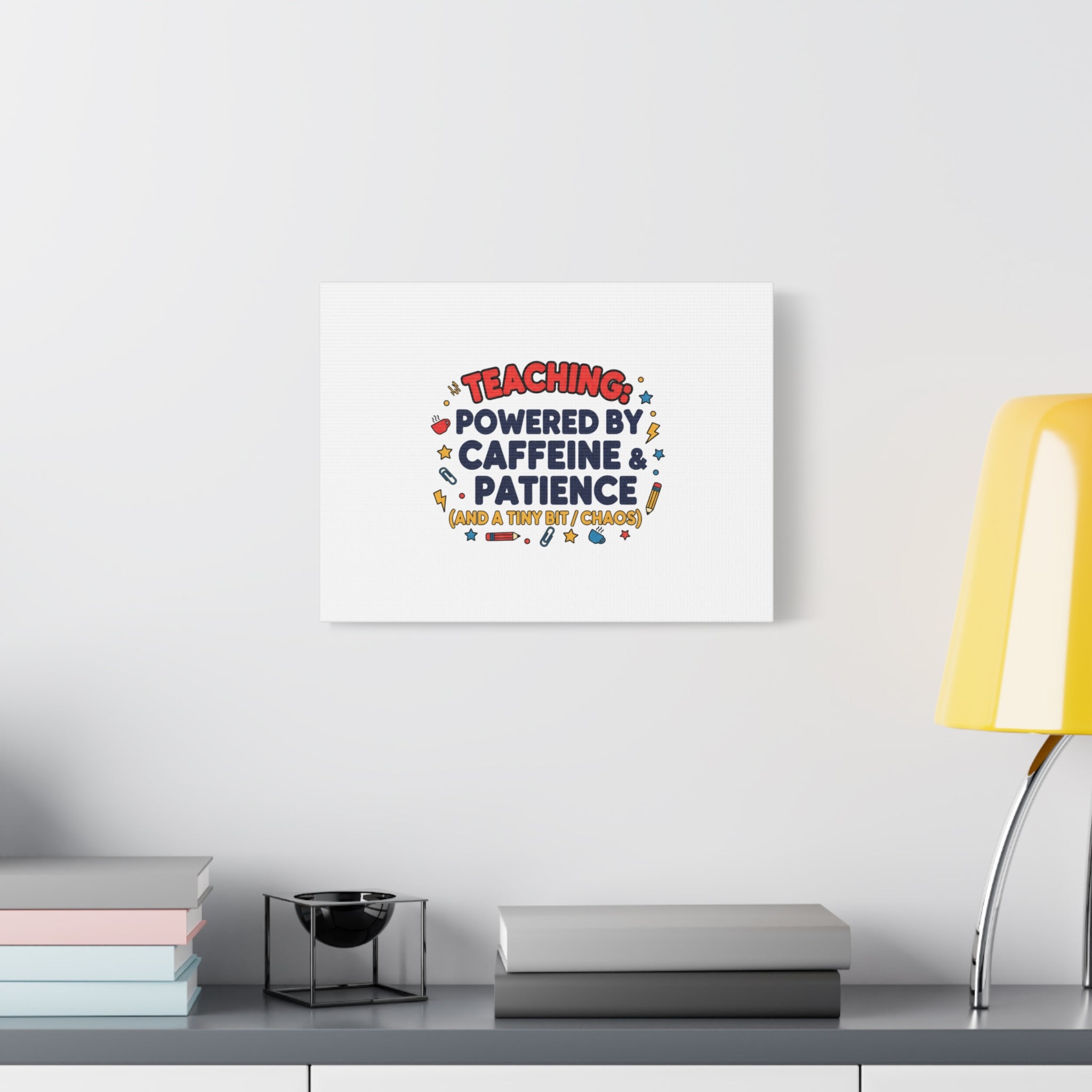 Teaching Powered by Caffeine & Patience Canvas | Teacher Appreciation Gifts