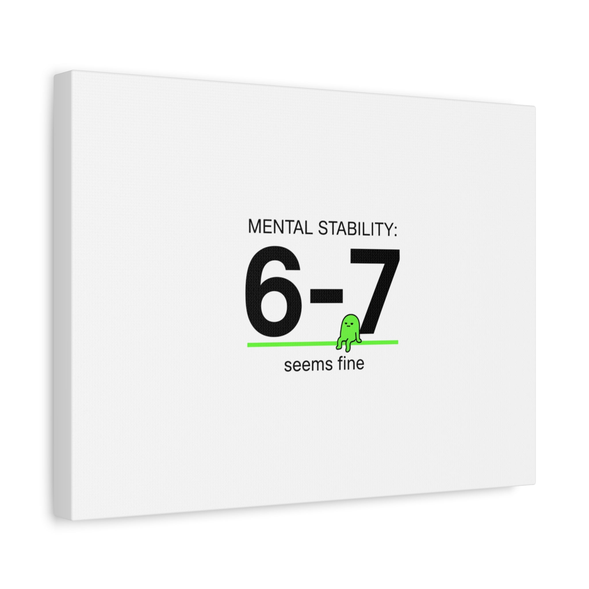 Mental Stability 6-7 Canvas | 67 Meme, Absurdist Humor