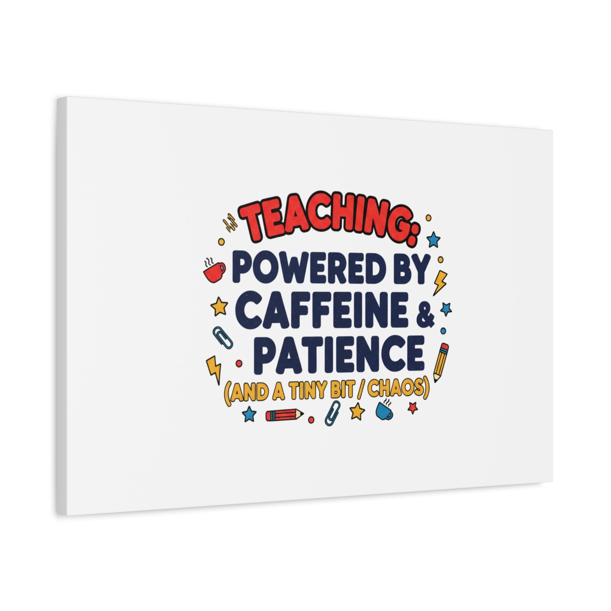 Teaching Powered by Caffeine & Patience Canvas | Teacher Appreciation Gifts