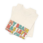 My Brain Has Left The Chat T-Shirt | mental health humor, retro wavy text