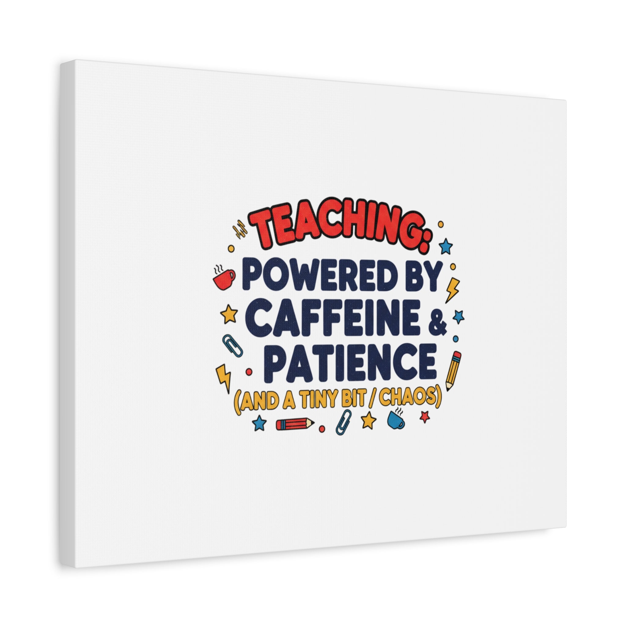 Teaching Powered by Caffeine & Patience Canvas | Teacher Appreciation Gifts