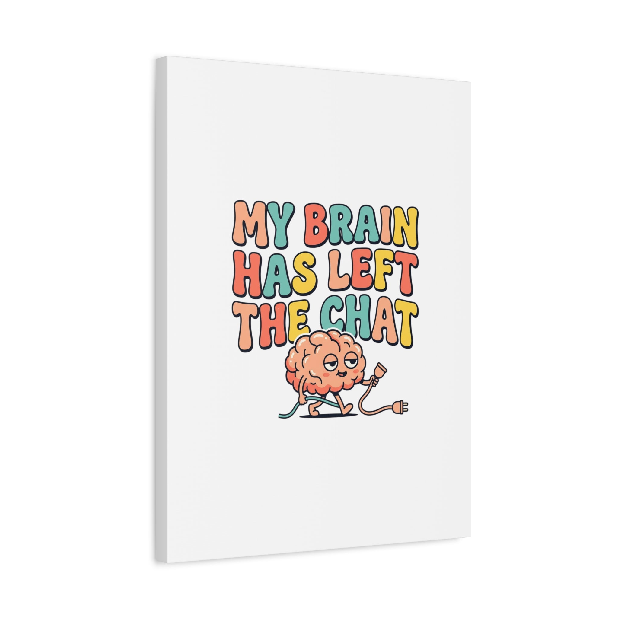 My Brain Has Left The Chat Canvas | mental health humor, wellness sarcasm