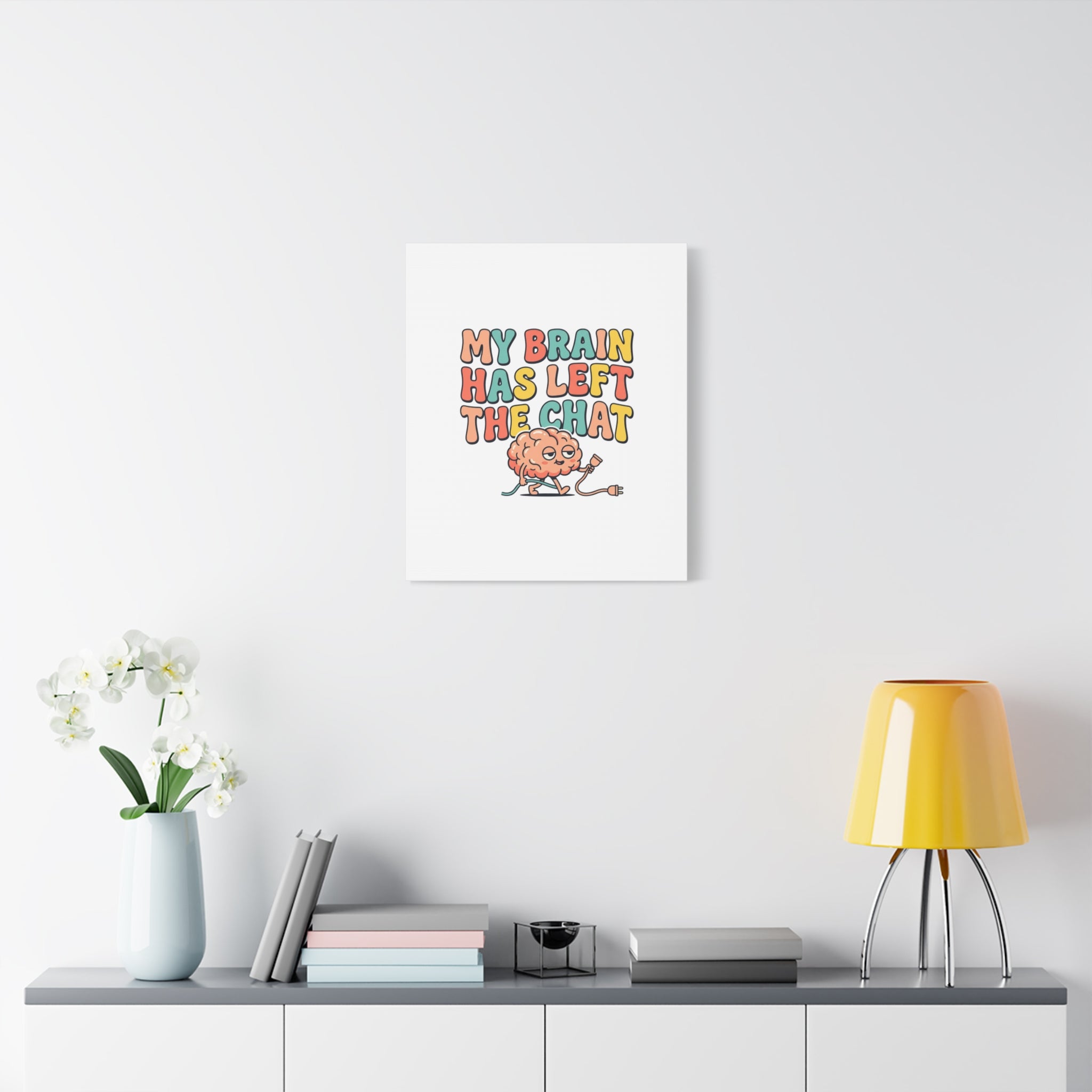 My Brain Has Left The Chat Canvas | mental health humor, wellness sarcasm